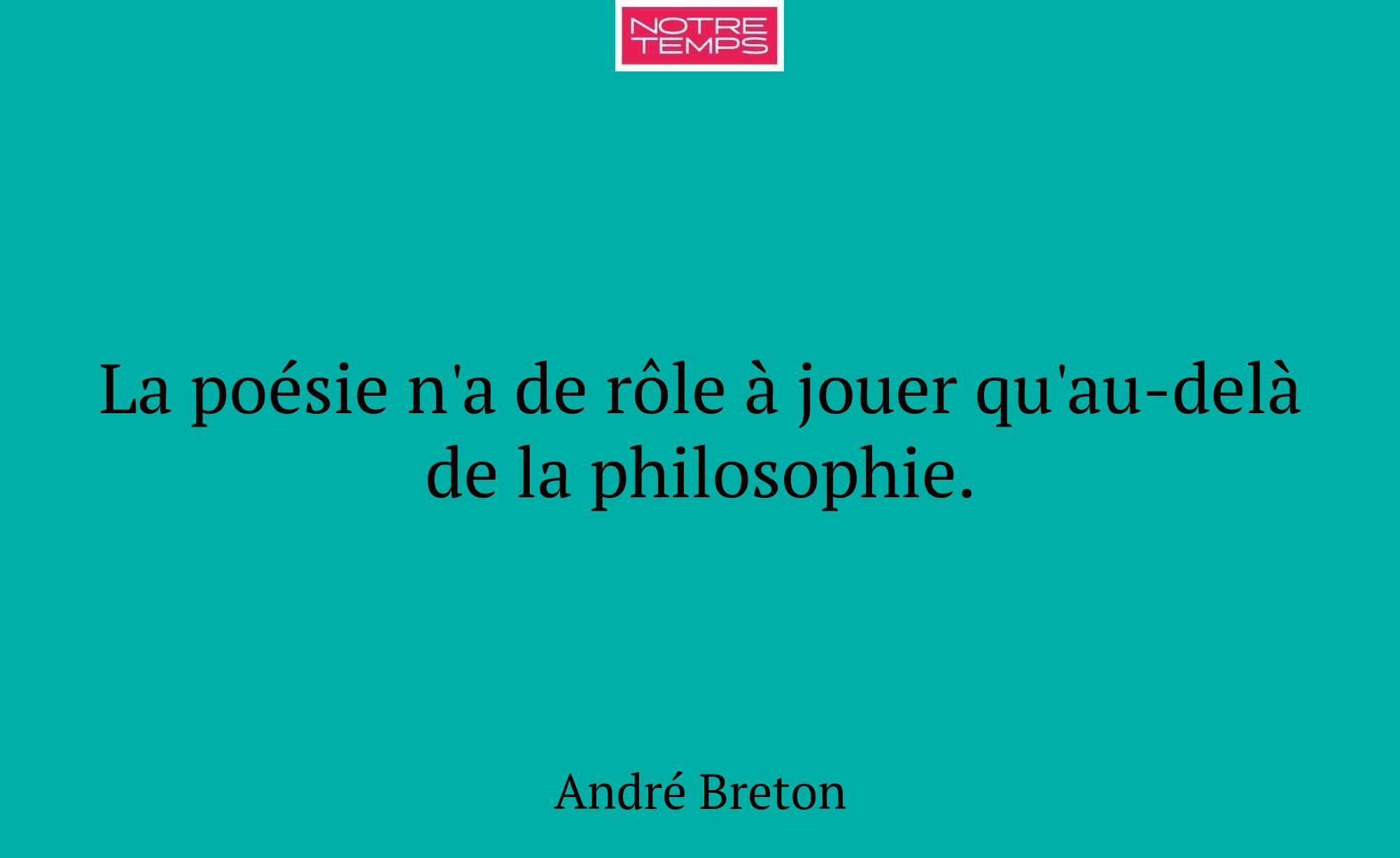 La poésie n'a de rôle à jouer qu'au-delà de la phi...
