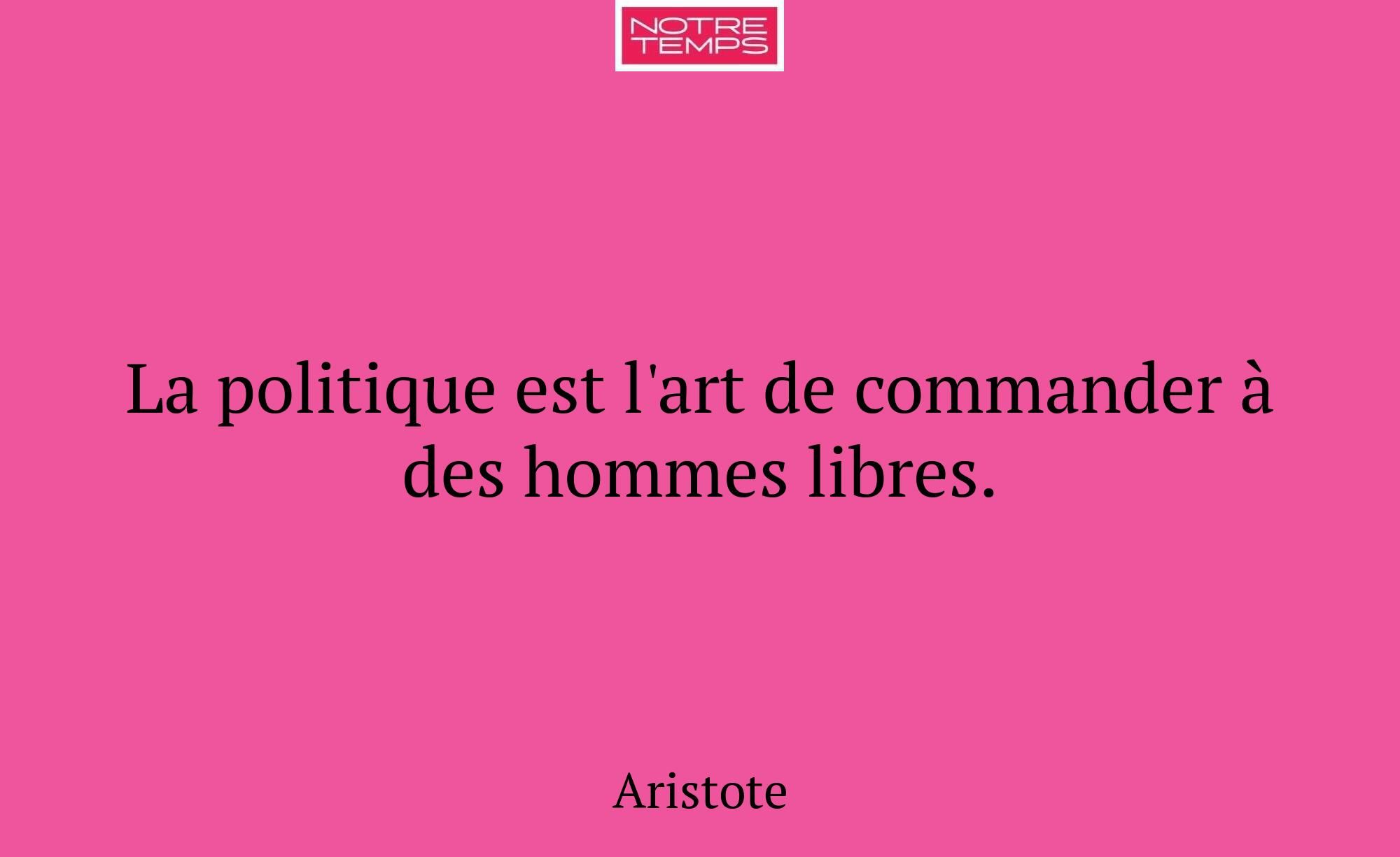 La politique est l'art de commander à des hommes l...