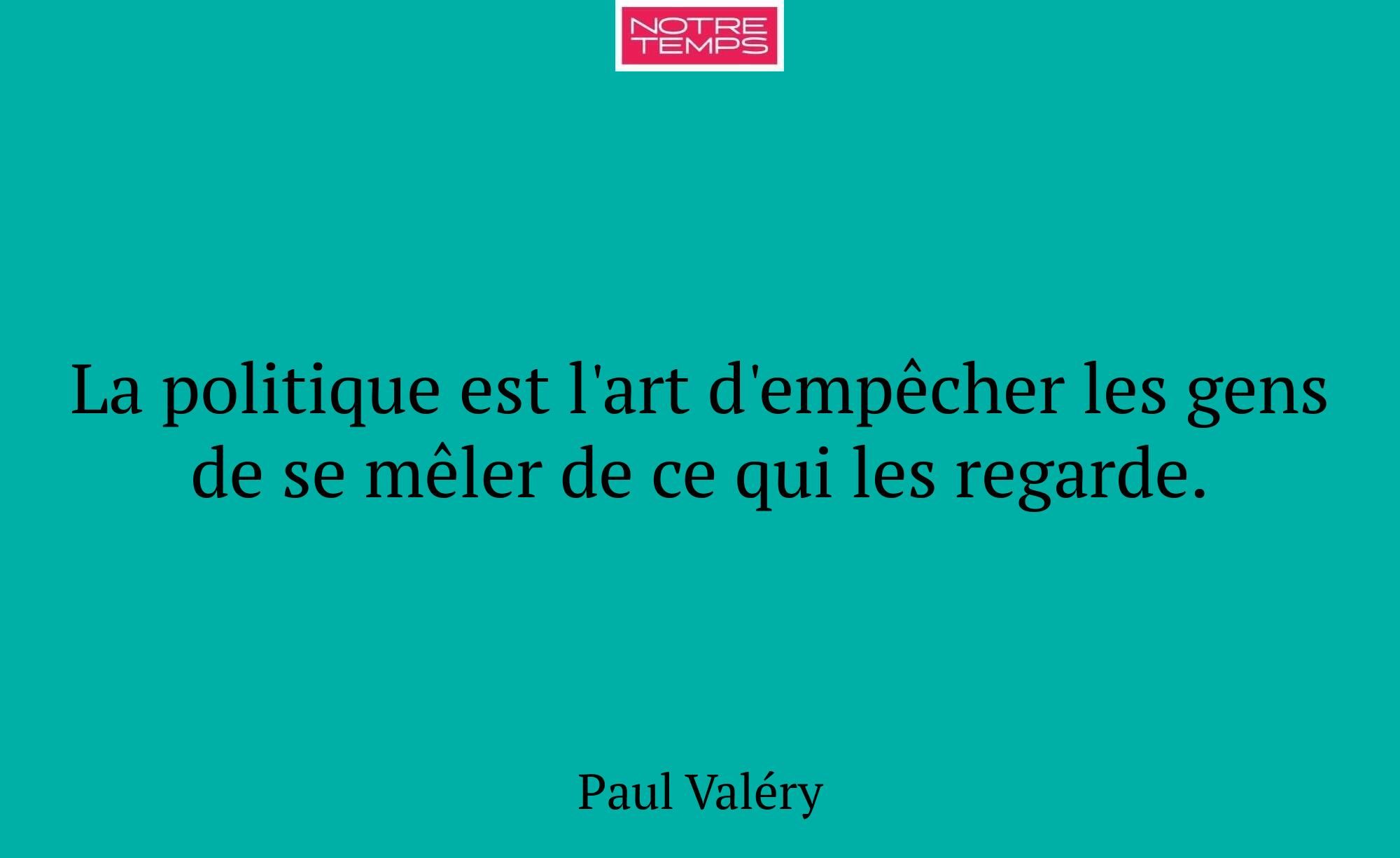 La politique est l'art d'empêcher les gens de se m...
