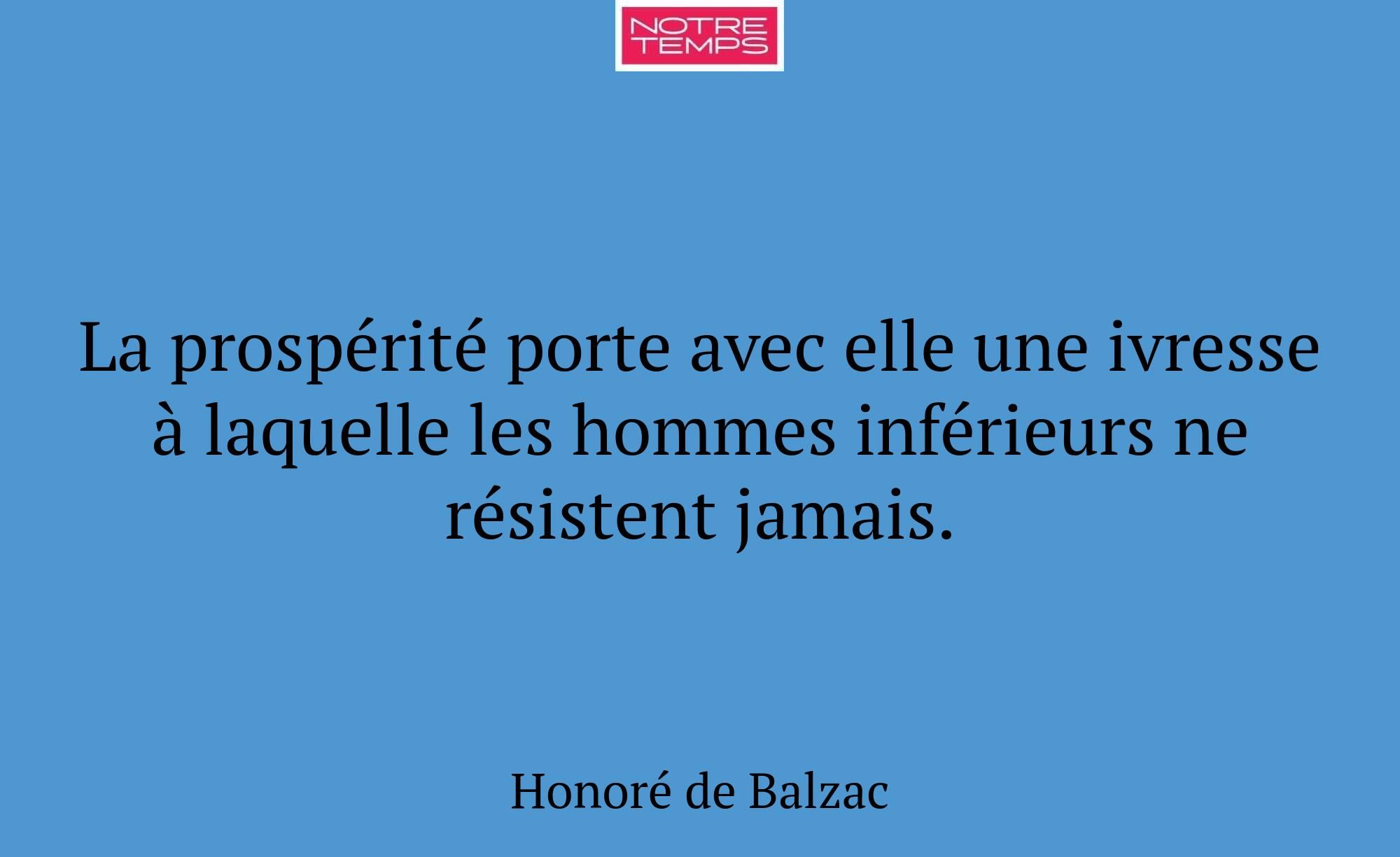 La prospérité porte avec elle une ivresse à laquel...