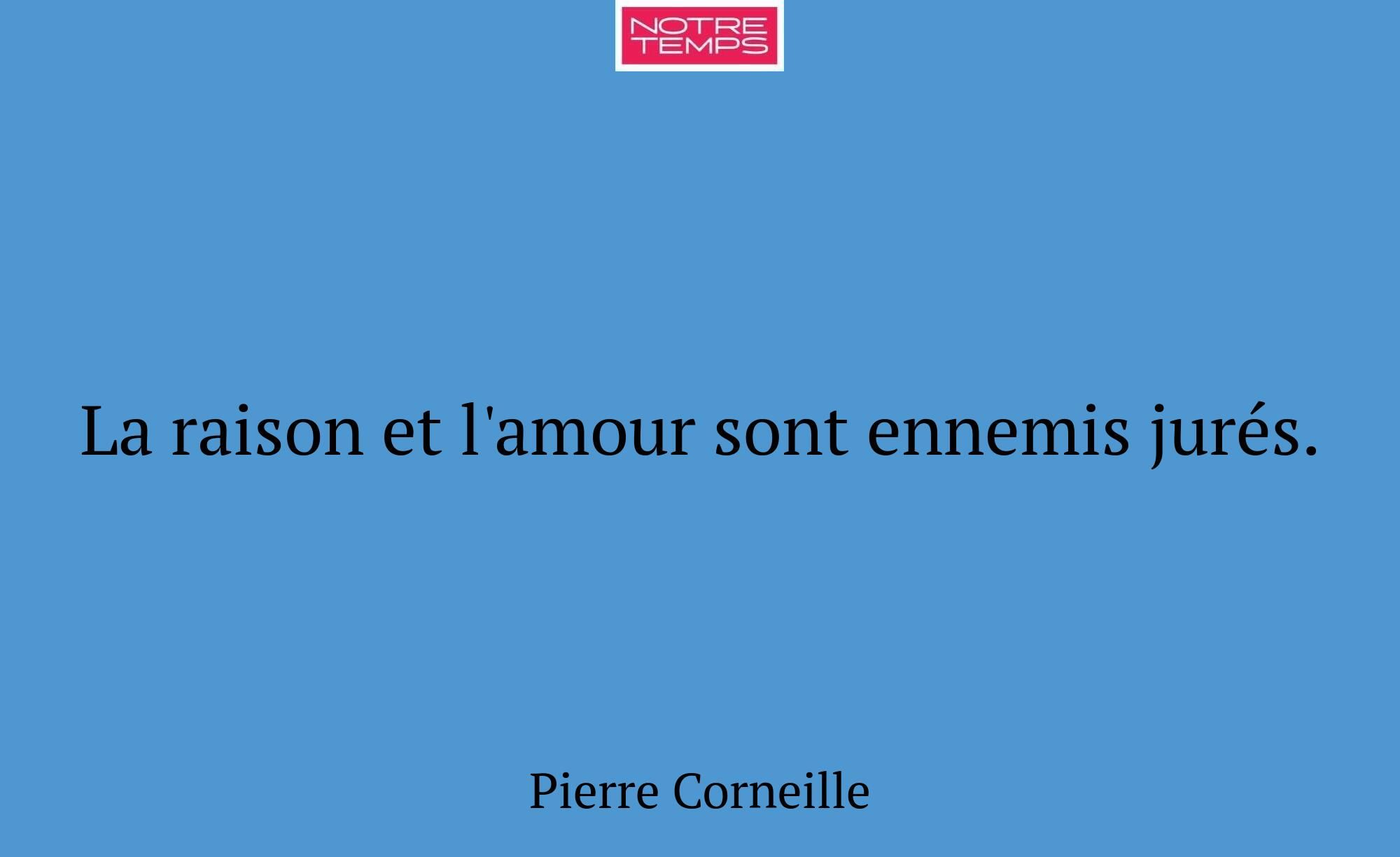 La raison et l'amour sont ennemis jurés.