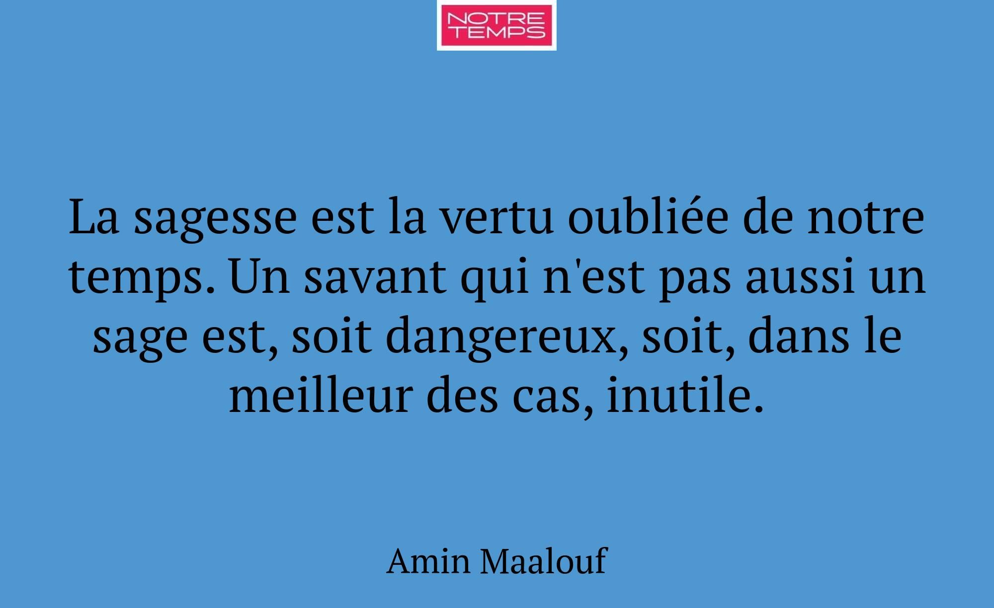 La sagesse est la vertu oubliée de notre temps. Un...