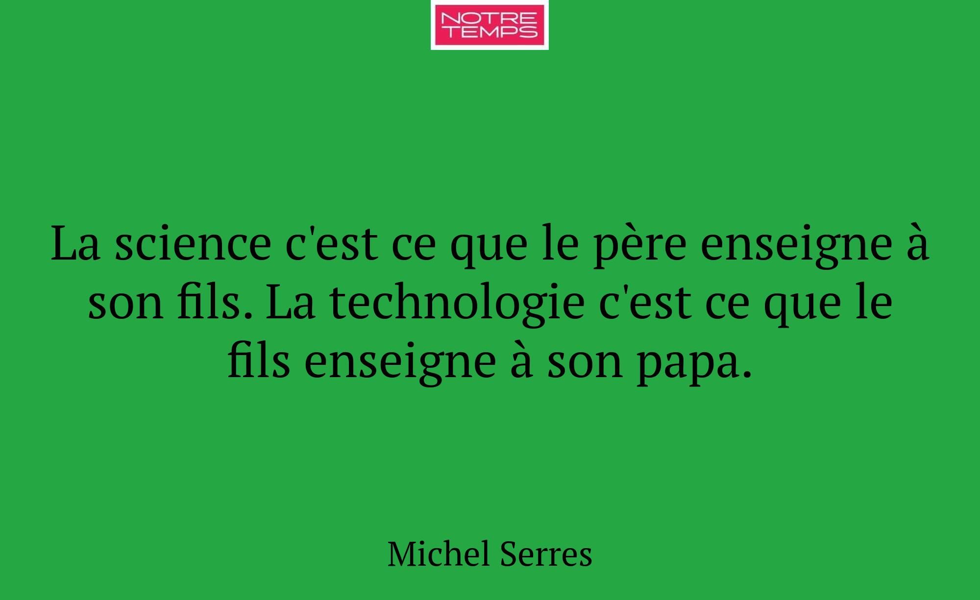 La science c'est ce que le père enseigne à son fil...