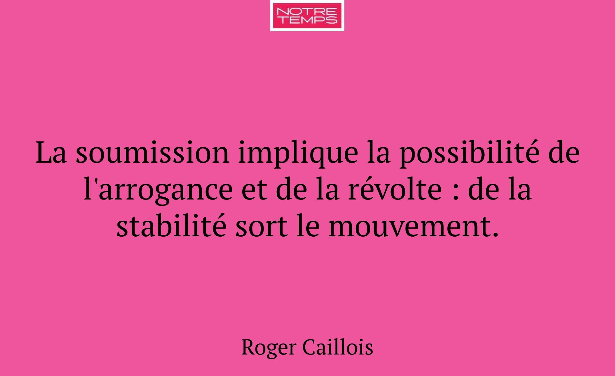 La soumission implique la possibilité de l'arrogan...