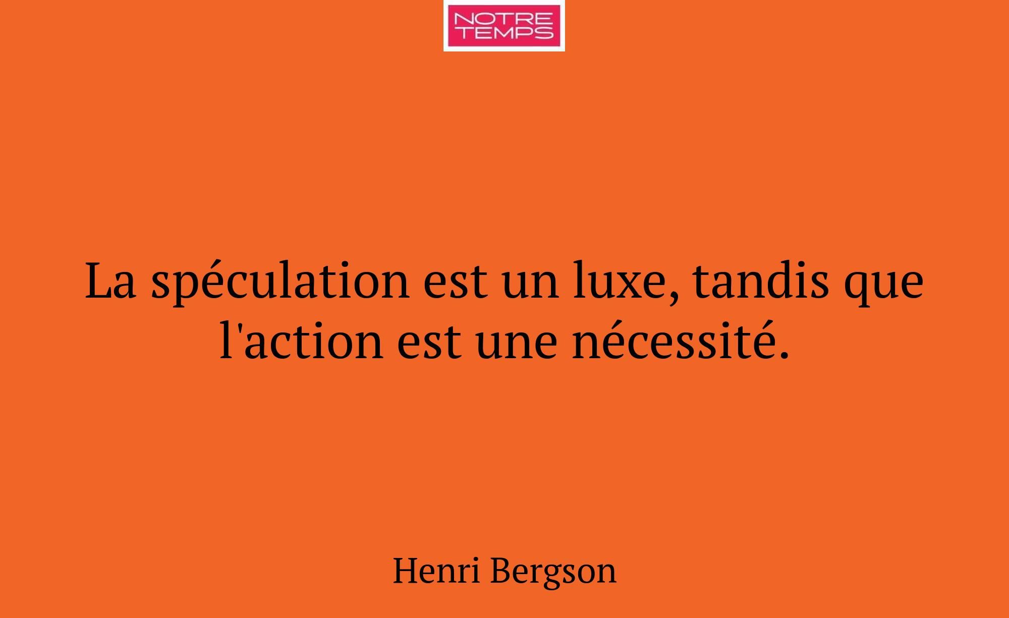 La spéculation est un luxe, tandis que l'action es...