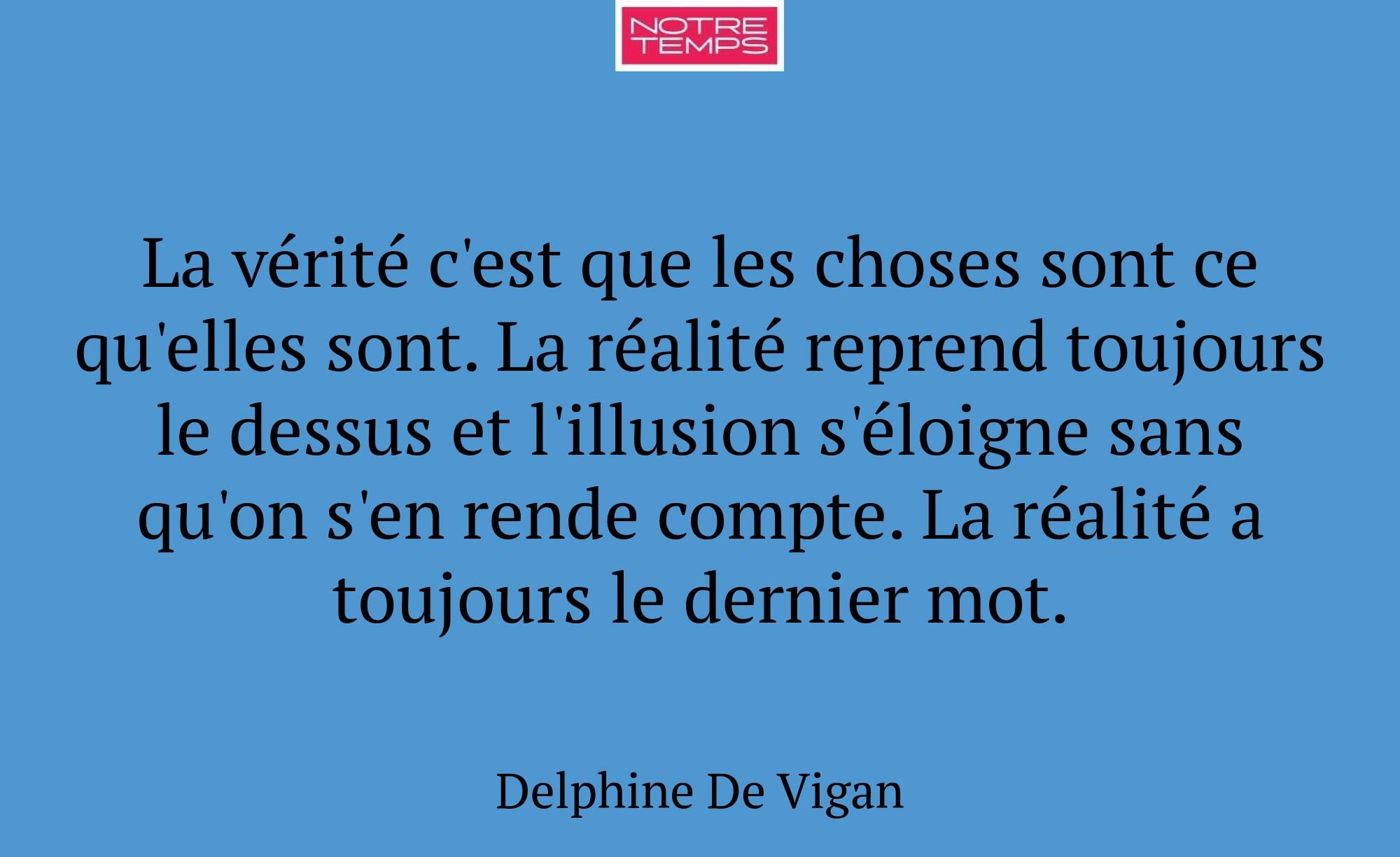 La vérité c'est que les choses sont ce qu'elles so...