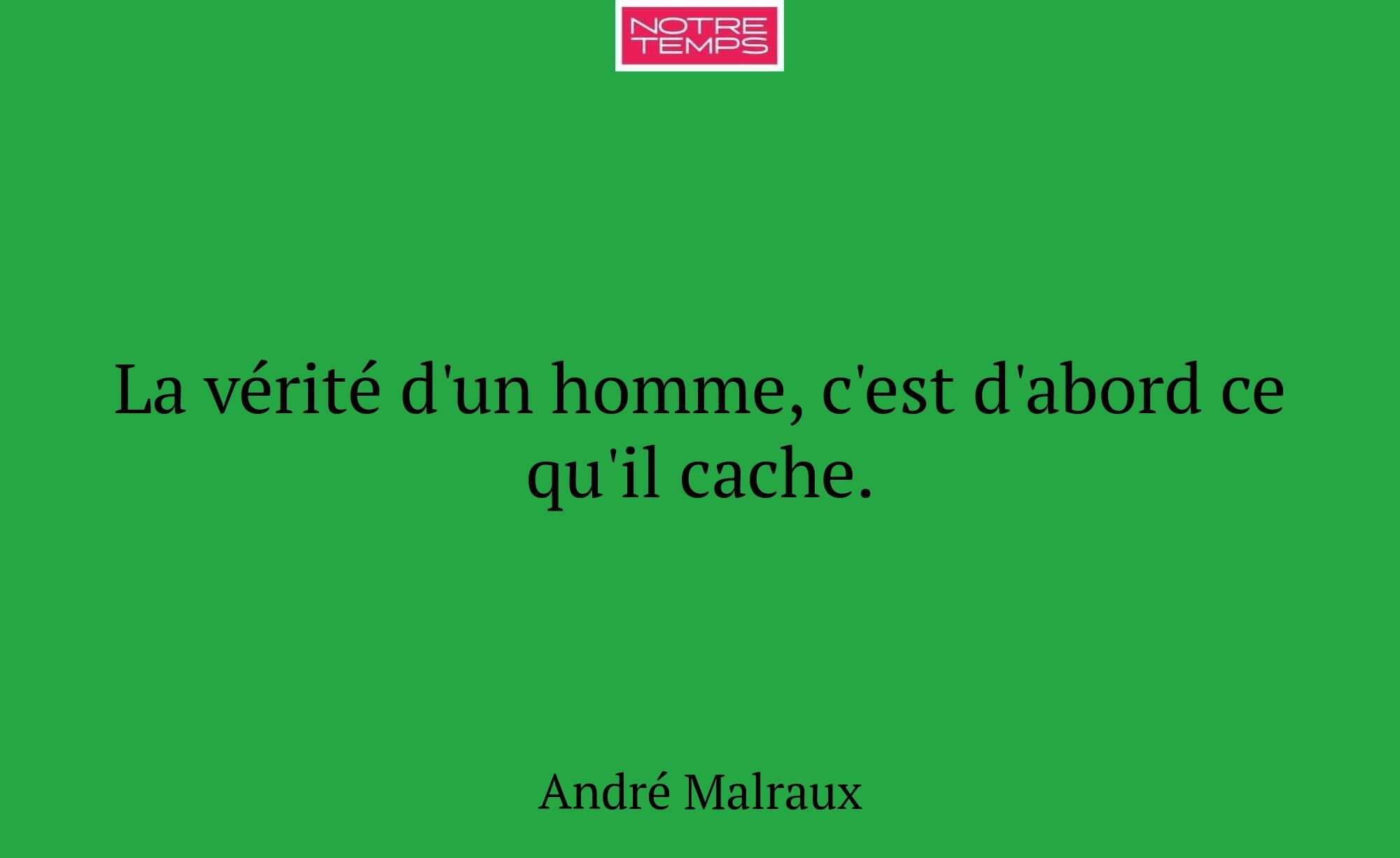 La vérité d'un homme, c'est d'abord ce qu'il cache...