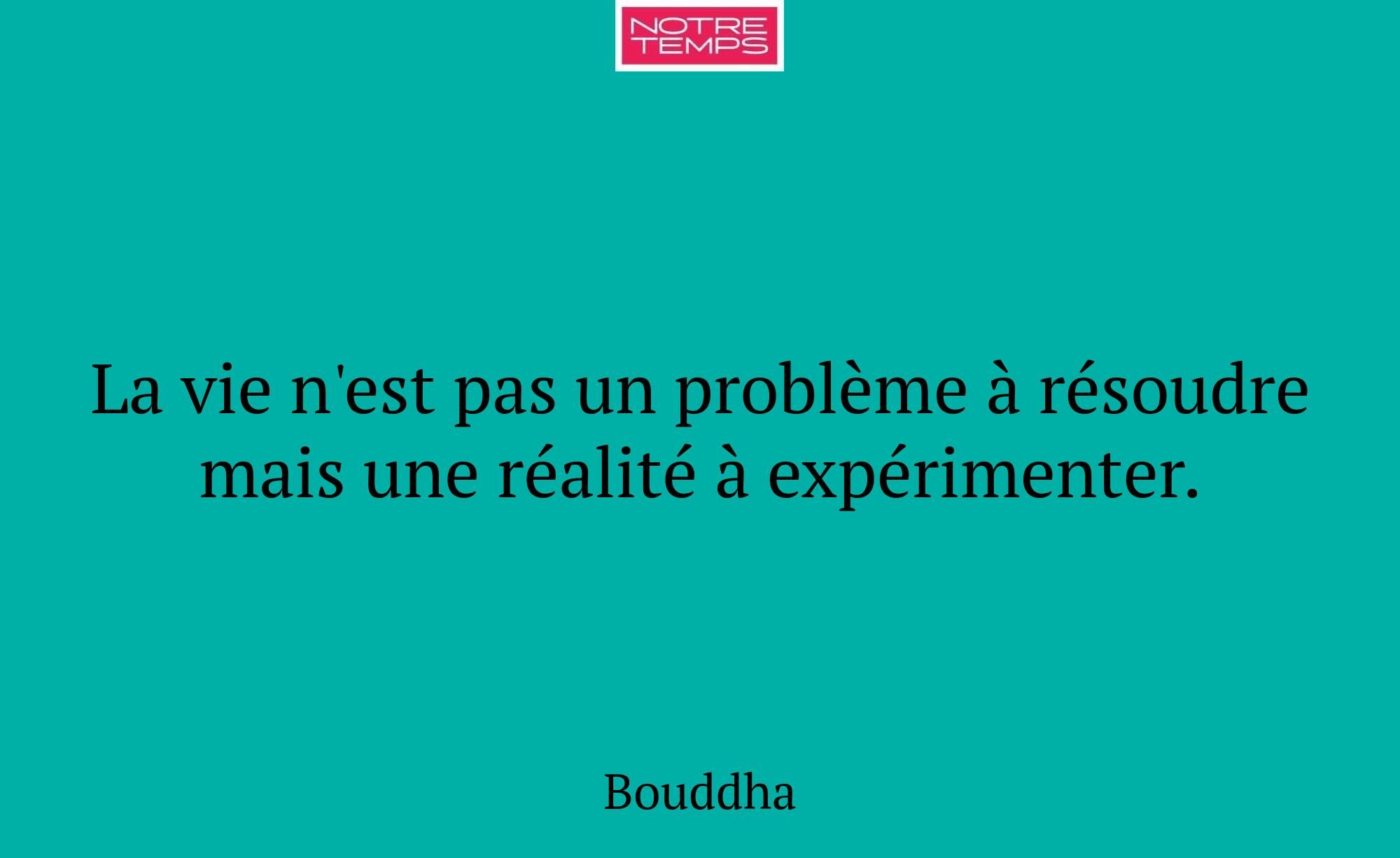 La vie n'est pas un problème à résoudre mais une r...