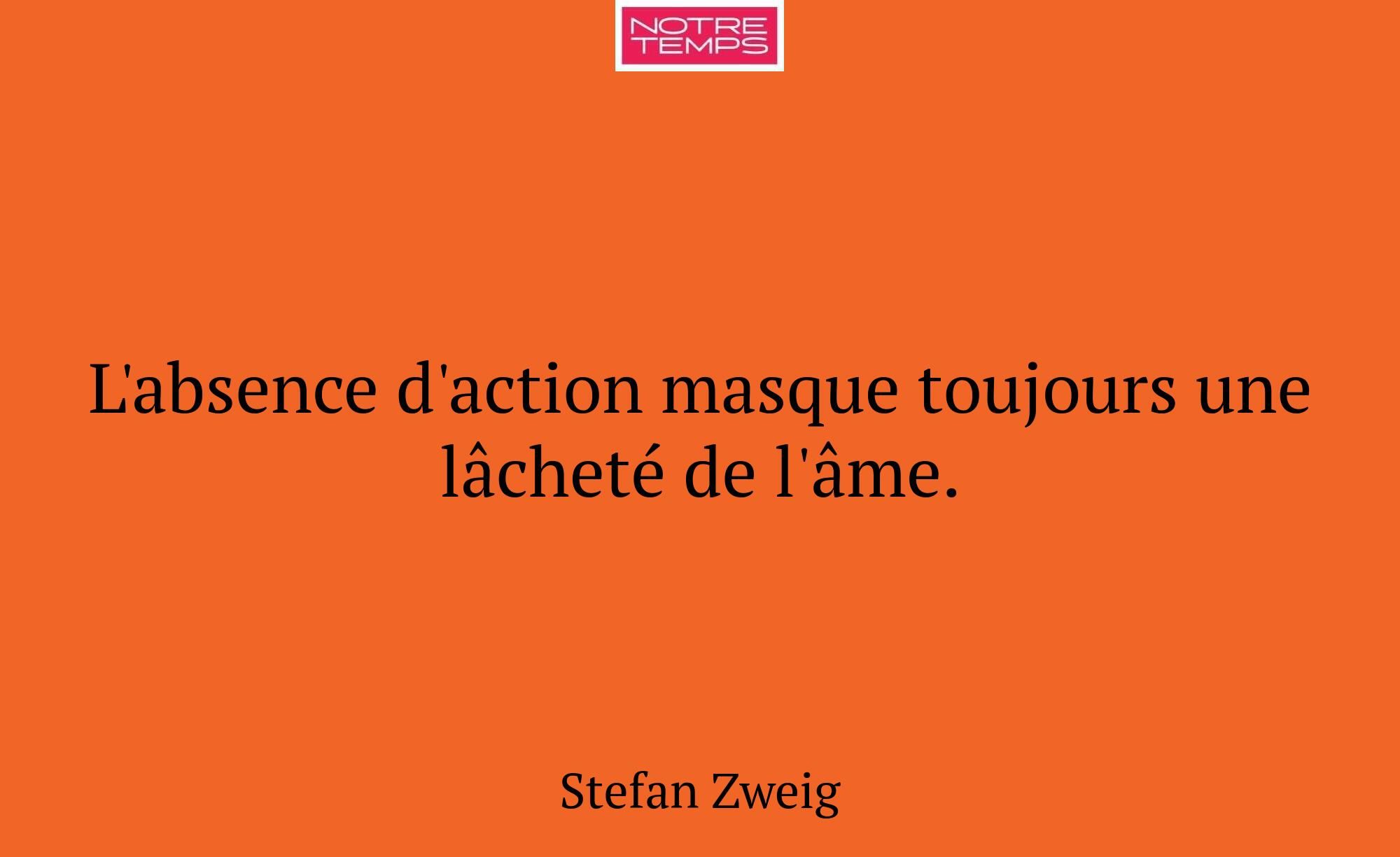L'absence d'action masque toujours une lâcheté de...