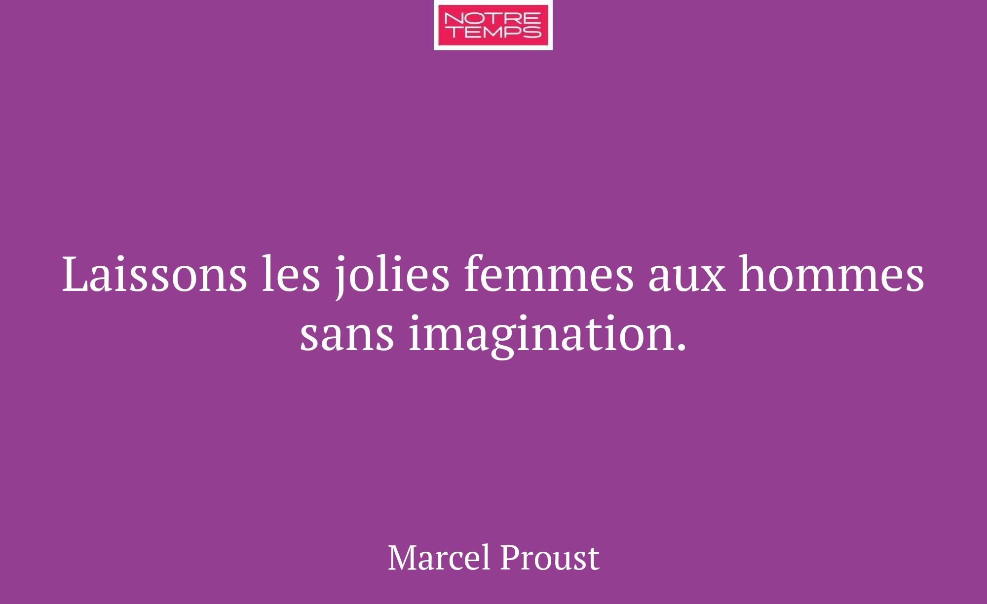 Laissons les jolies femmes aux hommes sans imagina...