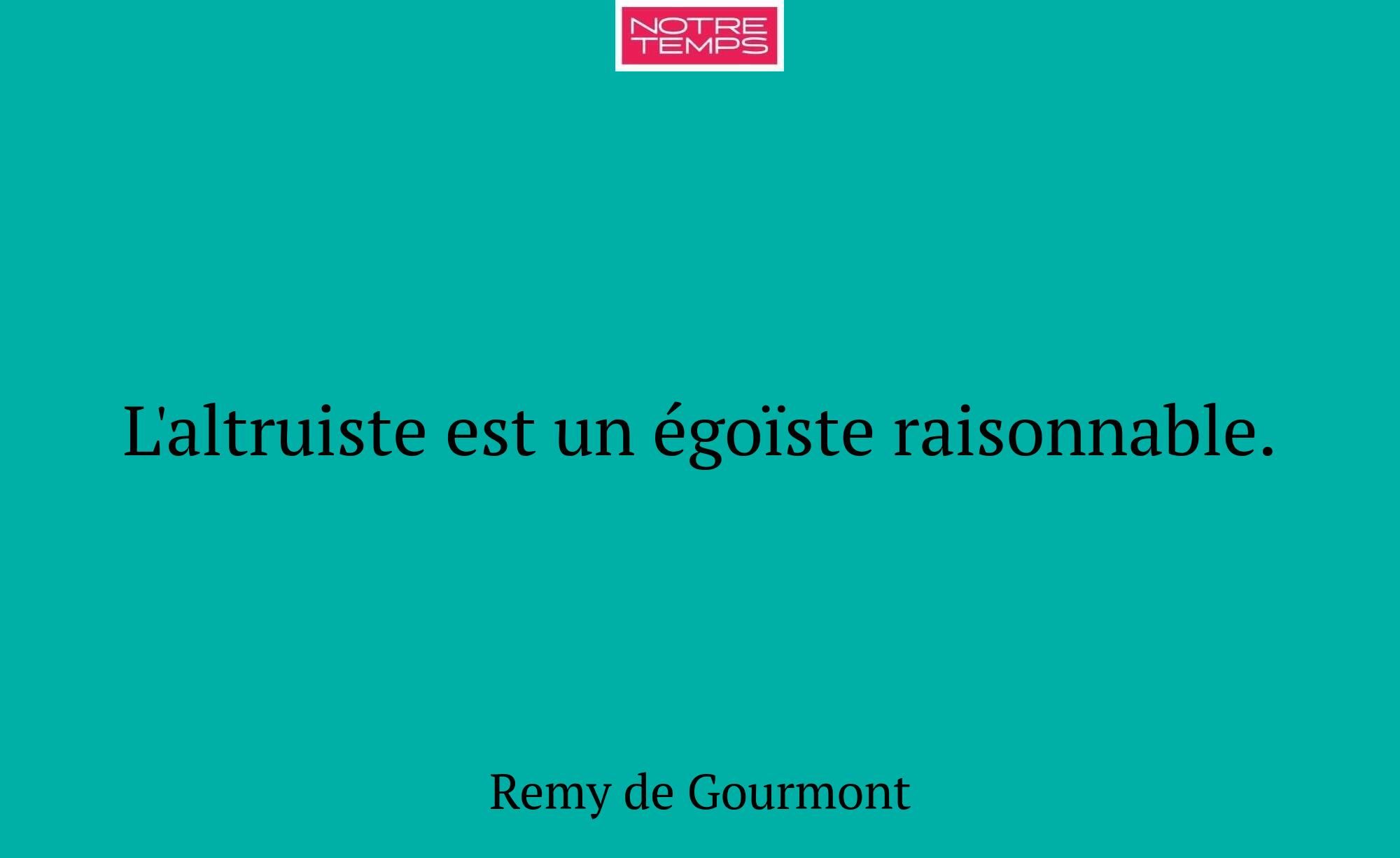 L'altruiste est un égoïste raisonnable.
