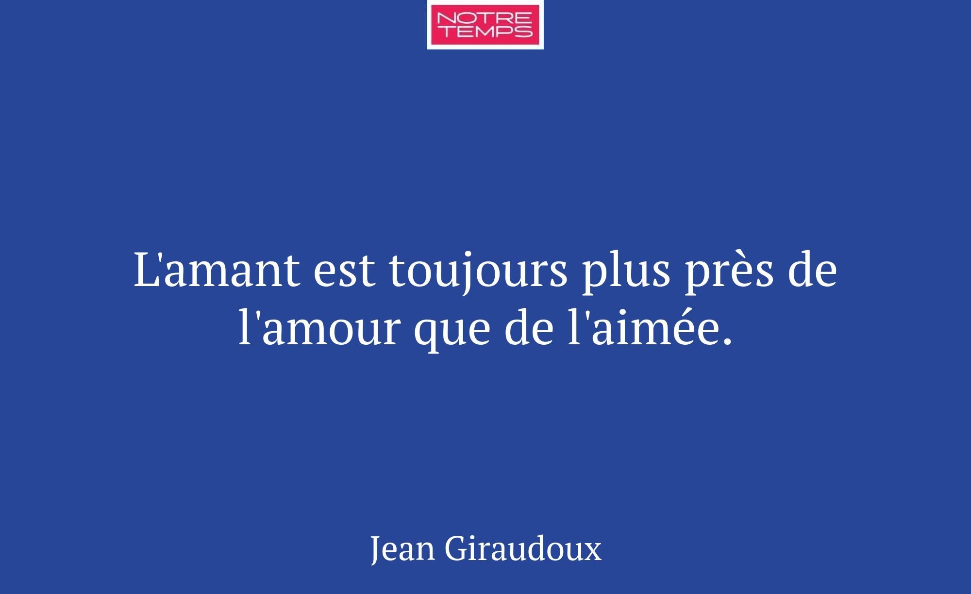 L'amant est toujours plus près de l'amour que de l...