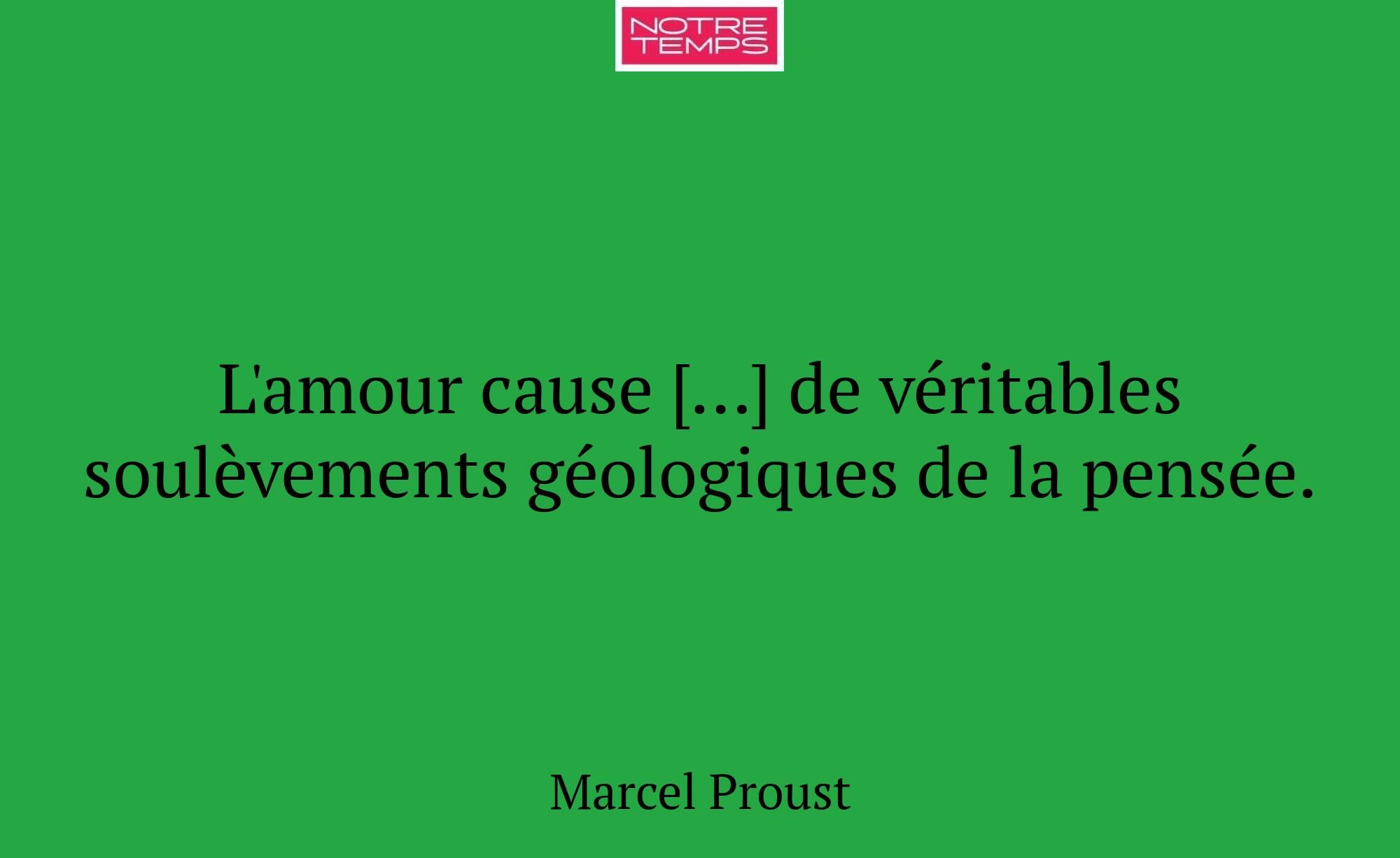L'amour cause […] de véritables soulèvements géolo...