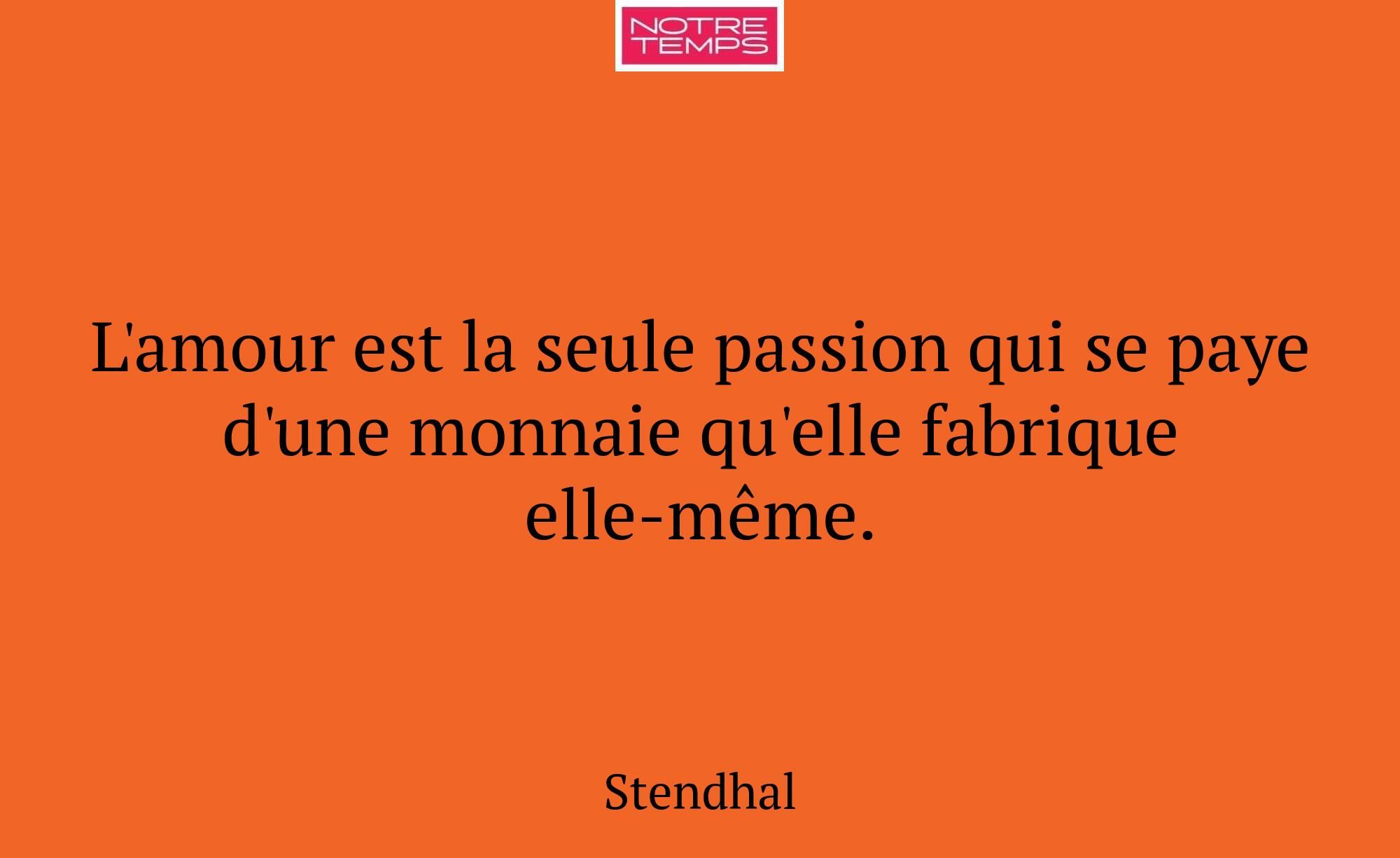 L'amour est la seule passion qui se paye d'une mon...