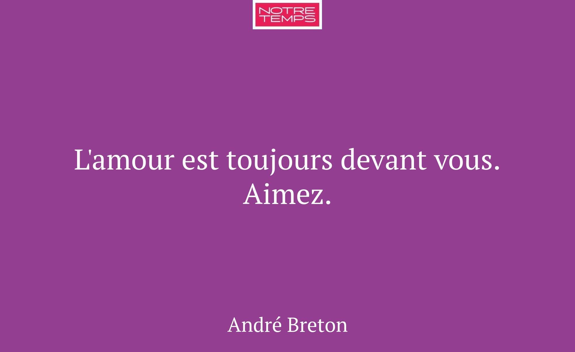 L'amour est toujours devant vous. Aimez.
