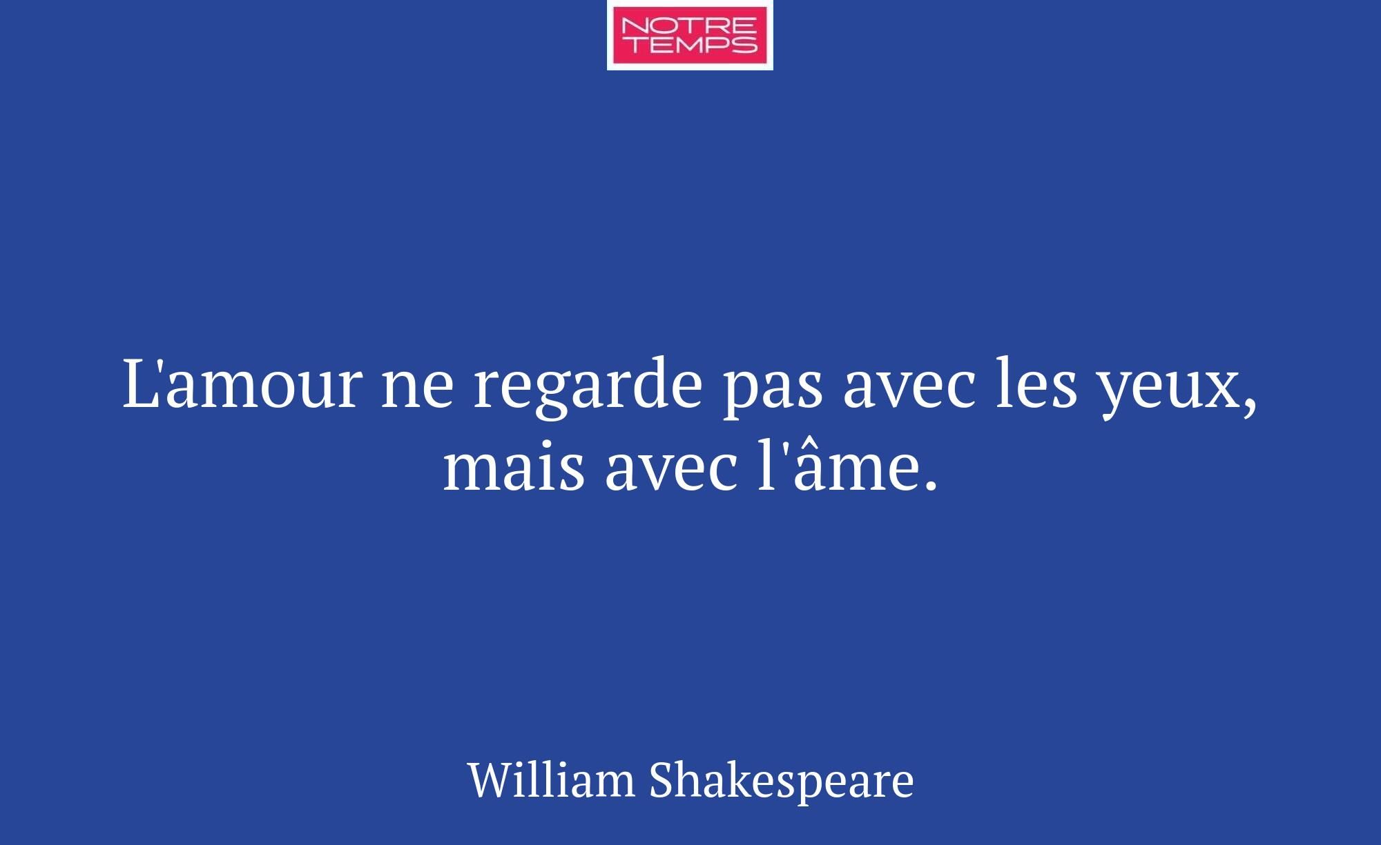 L'amour ne regarde pas avec les yeux, mais avec l'...