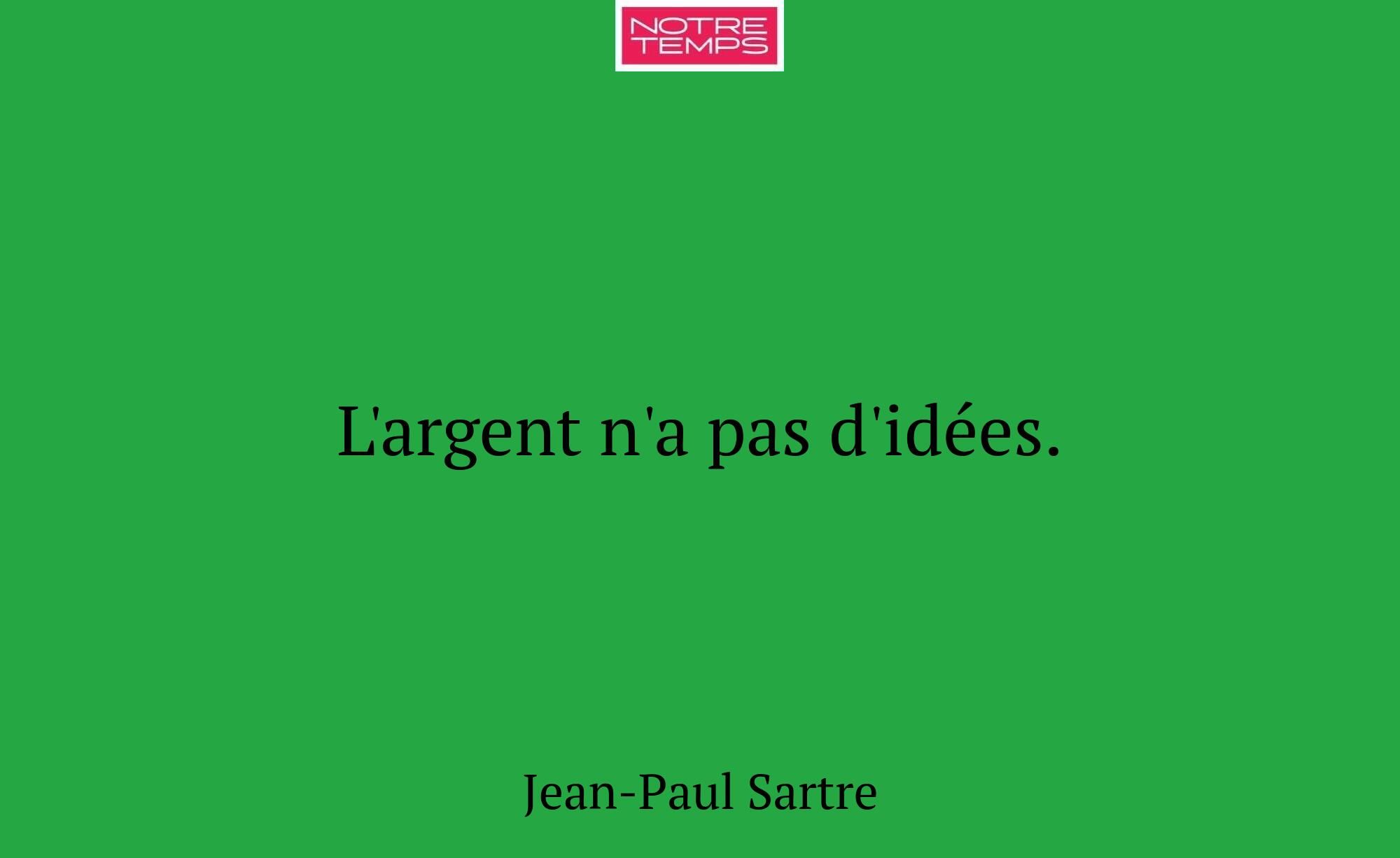 L'argent n'a pas d'idées.