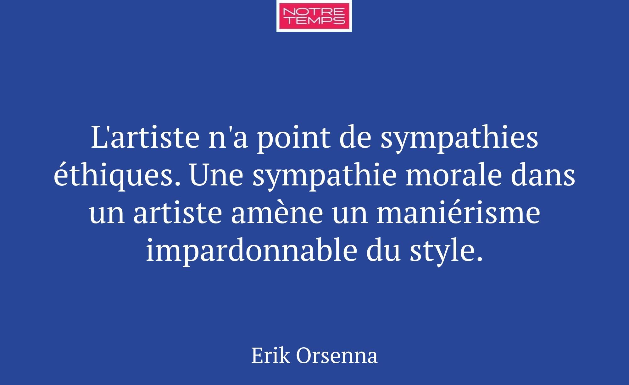 L'artiste n'a point de sympathies éthiques. Une sy...
