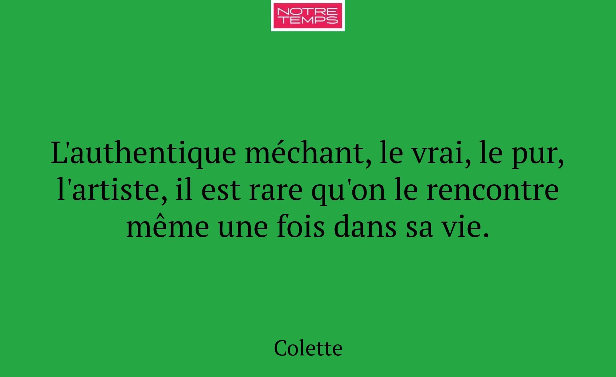 L'authentique méchant, le vrai, le pur, l'artiste,...