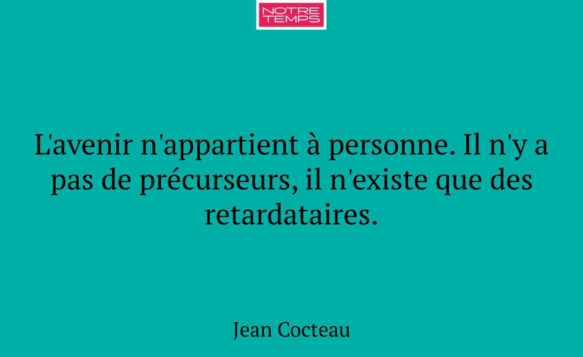 L'avenir n'appartient à personne. Il n'y a pas de...