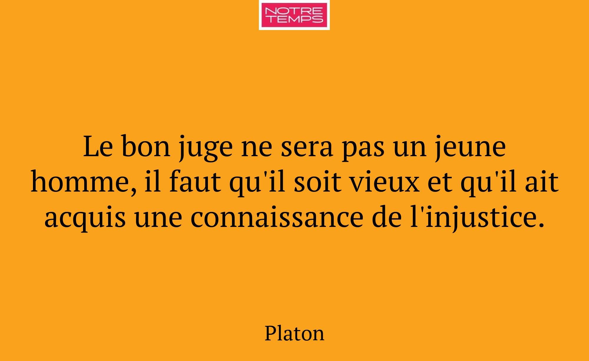 Le bon juge ne sera pas un jeune homme, il faut qu...