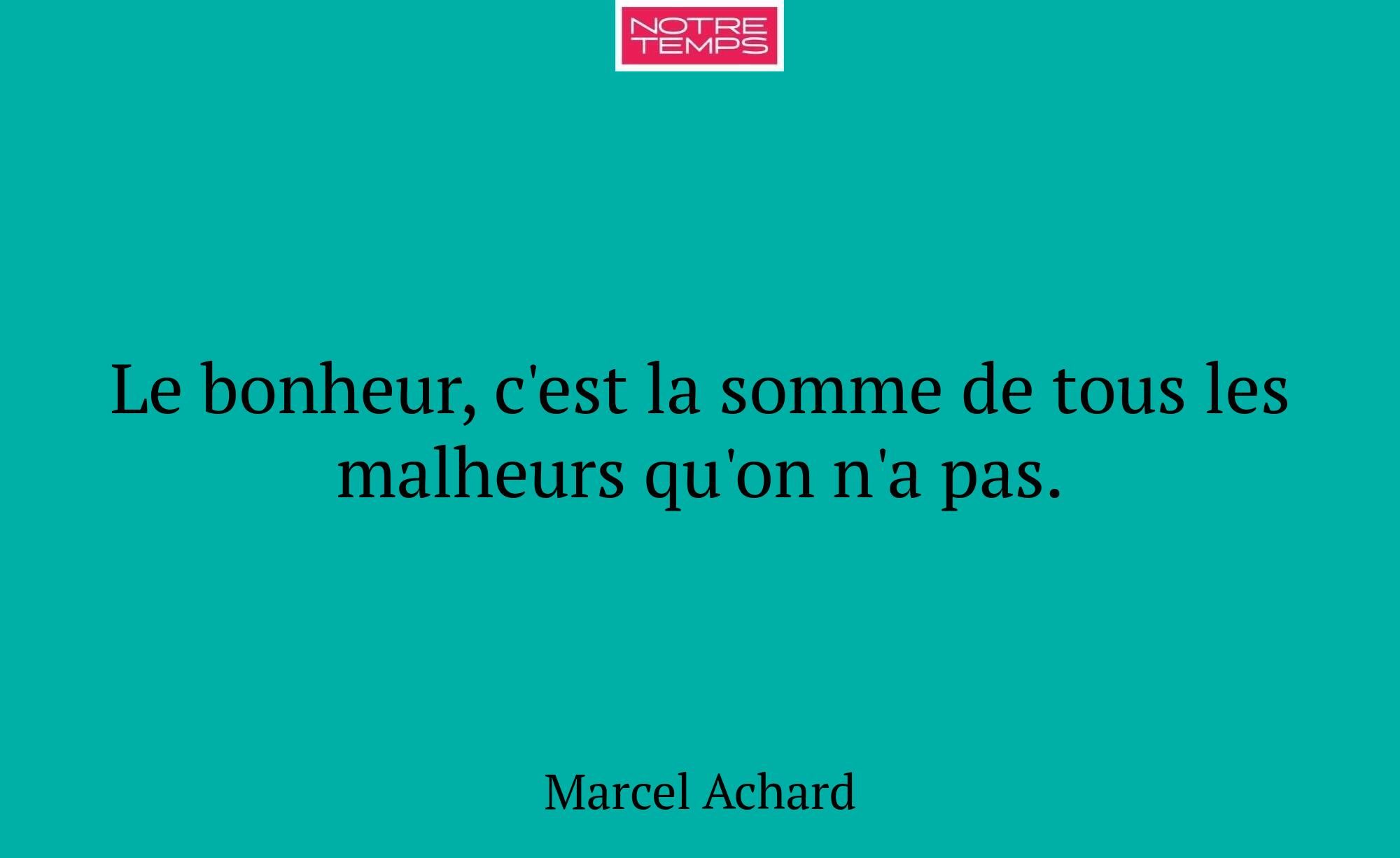 Le bonheur, c'est la somme de tous les malheurs qu...