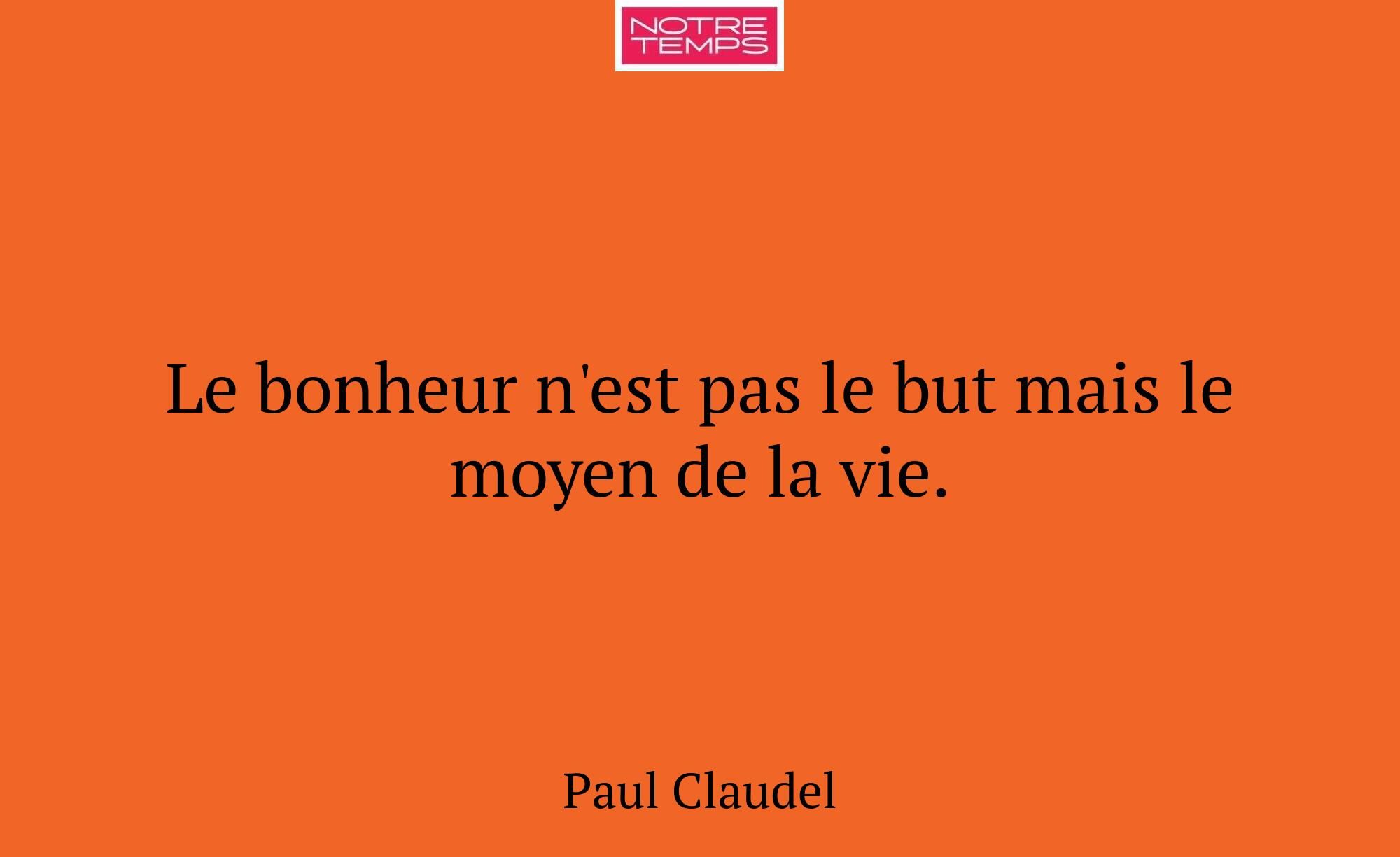 Le bonheur n'est pas le but mais le moyen de la vi...