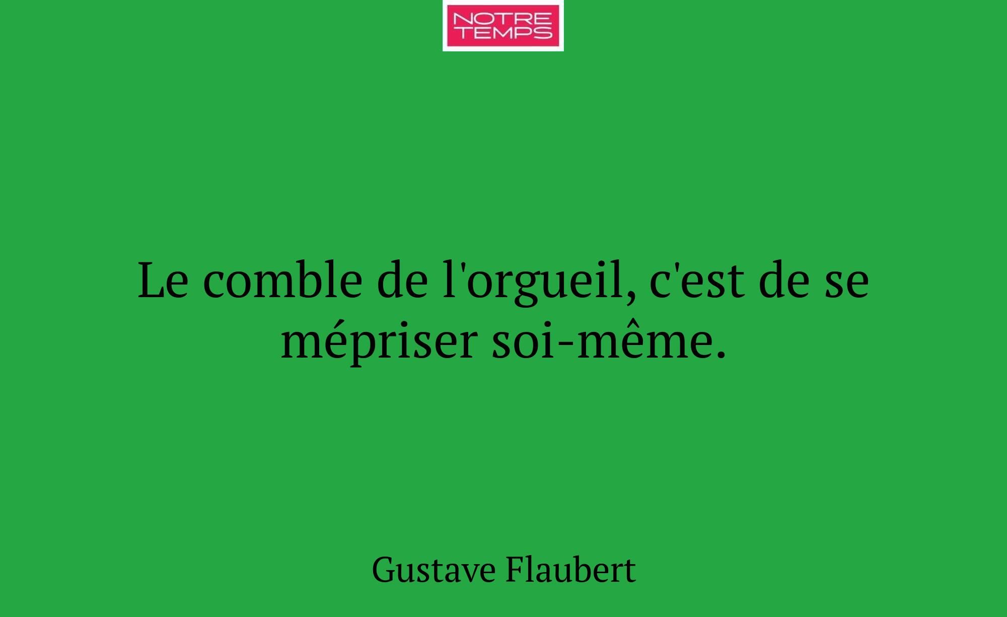 Le comble de l'orgueil, c'est de se mépriser soi-m...