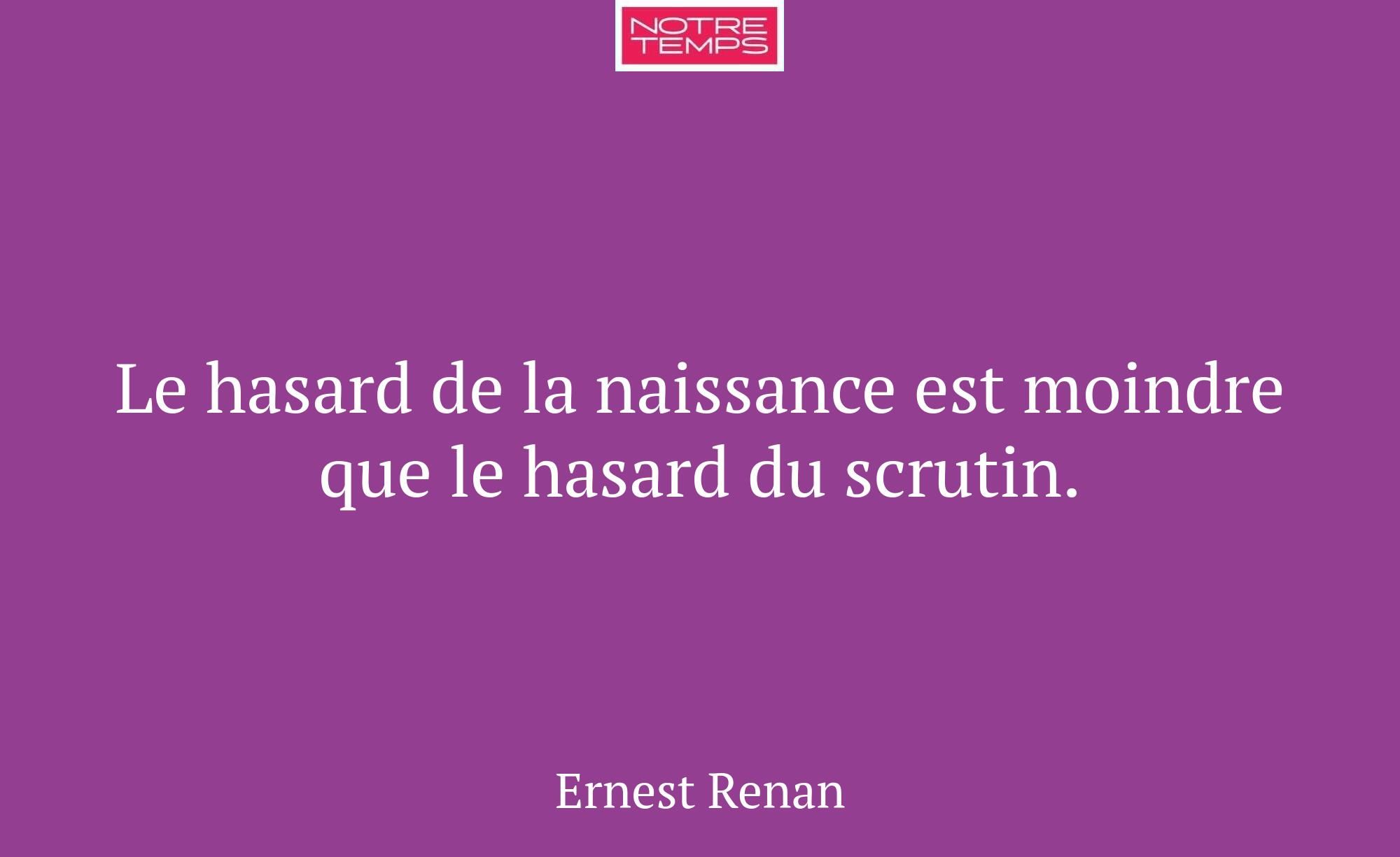 Le hasard de la naissance est moindre que le hasar...