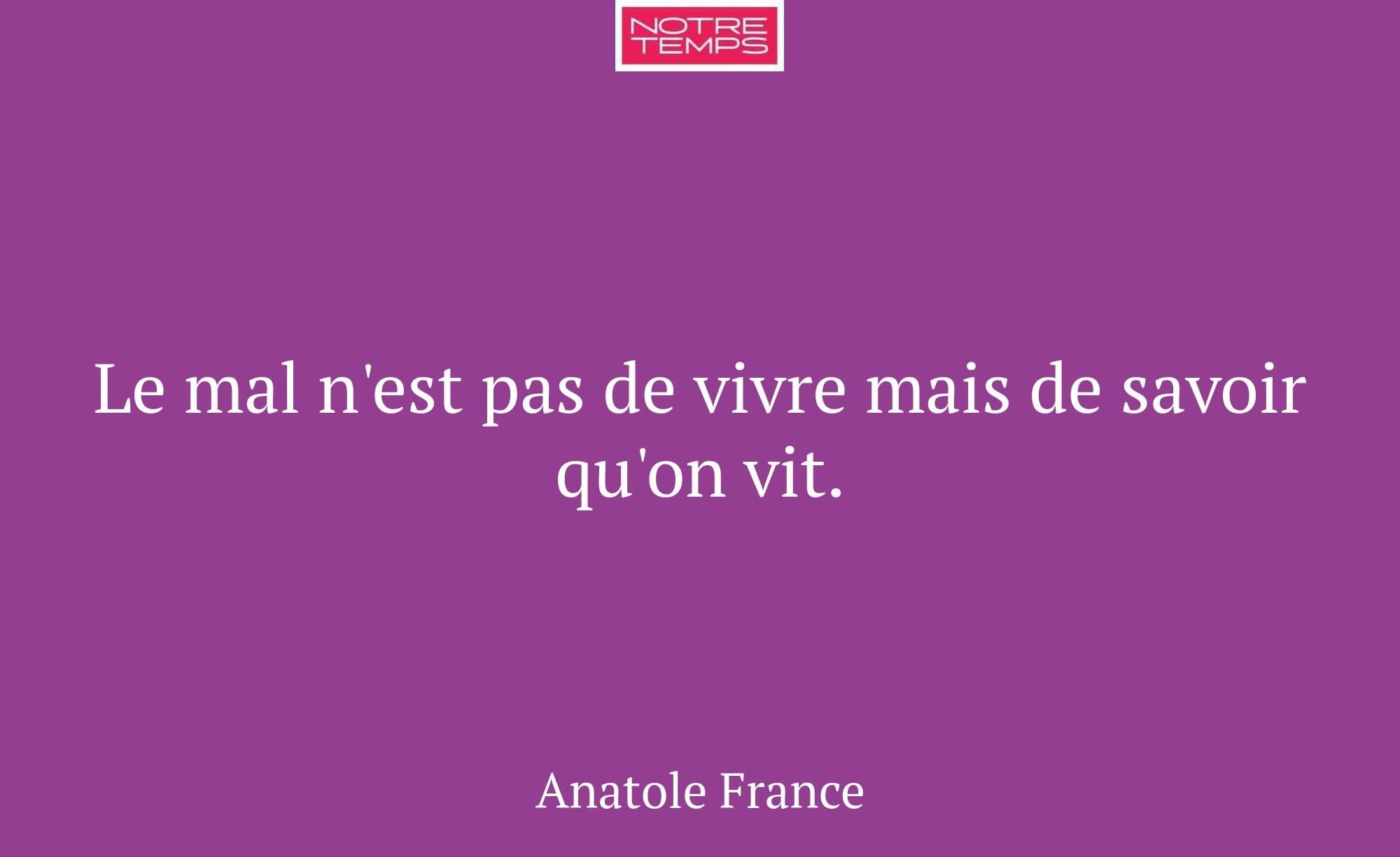 Le mal n'est pas de vivre mais de savoir qu'on vit...