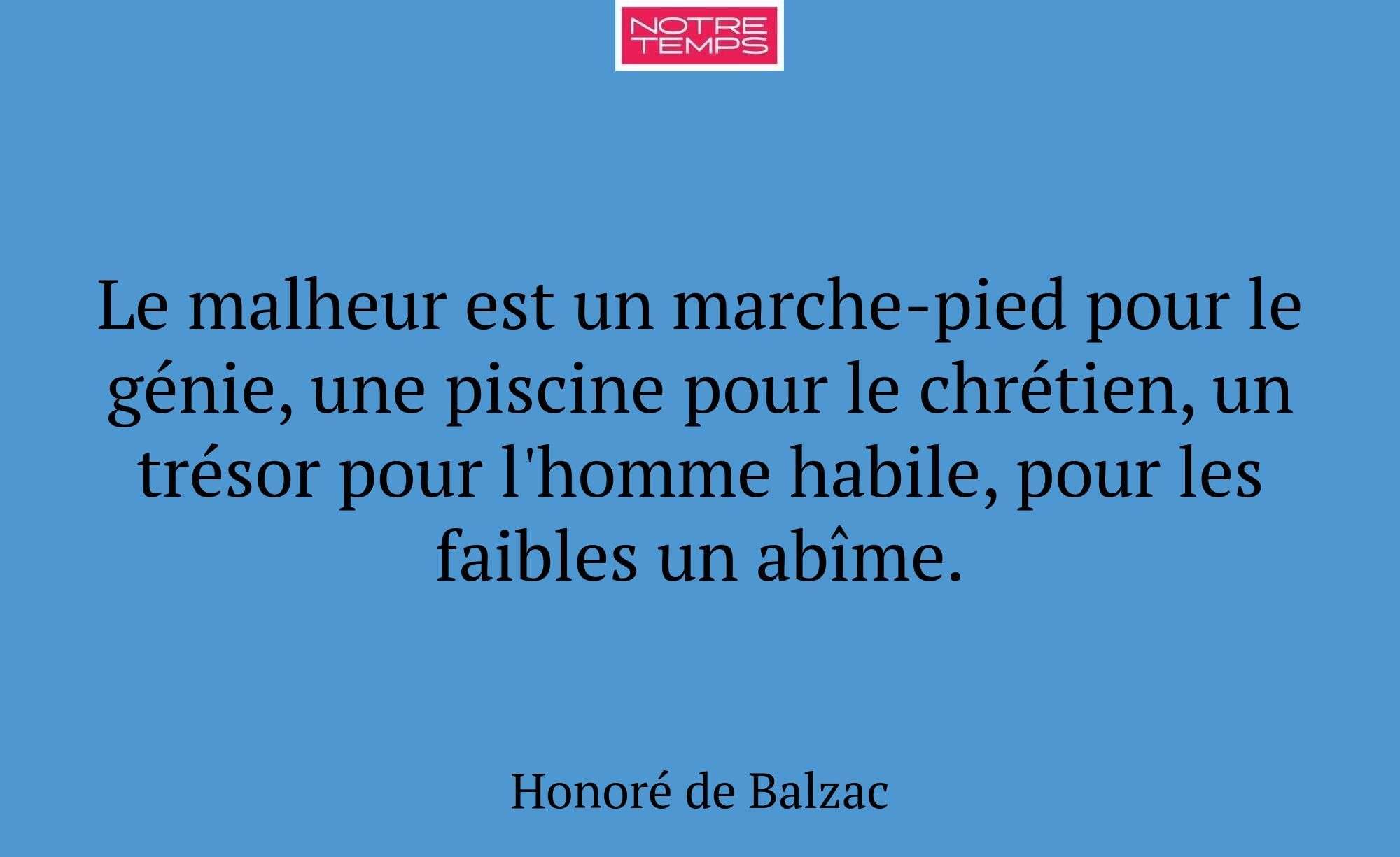 Le malheur est un marche-pied pour le génie, une p...