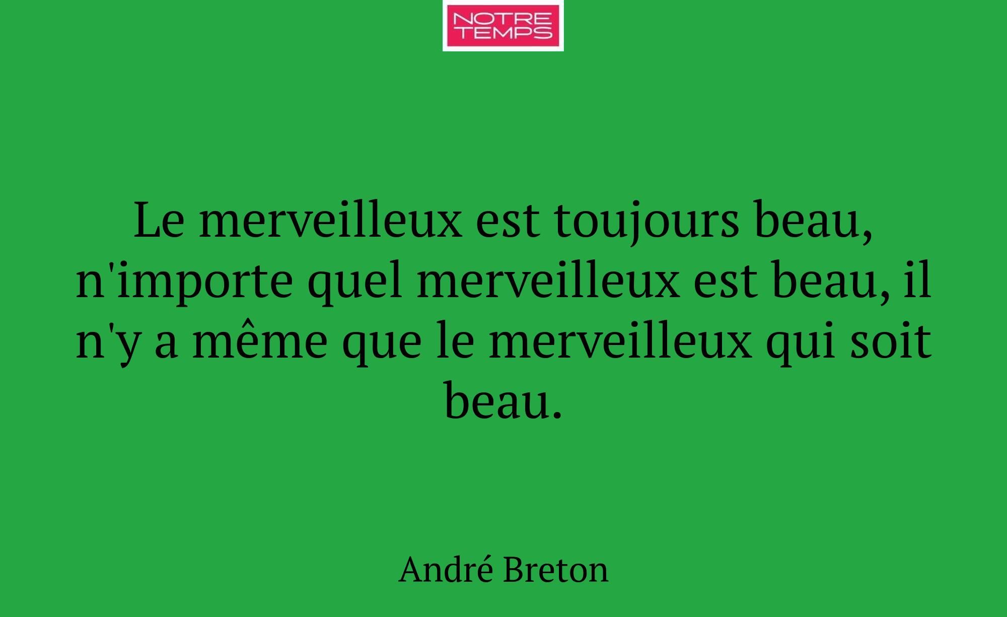 Le merveilleux est toujours beau, n'importe quel m...