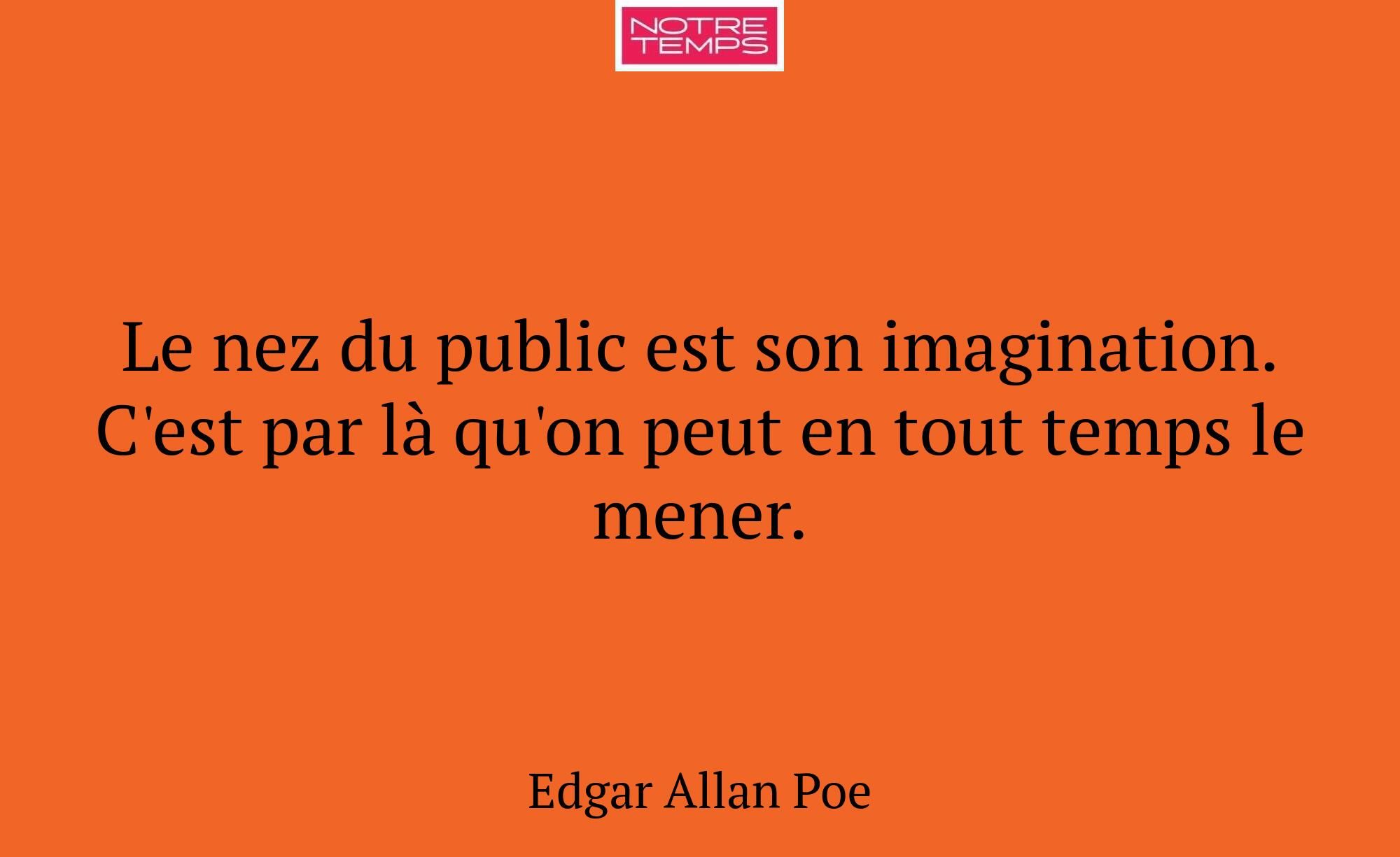 Le nez du public est son imagination. C'est par là...