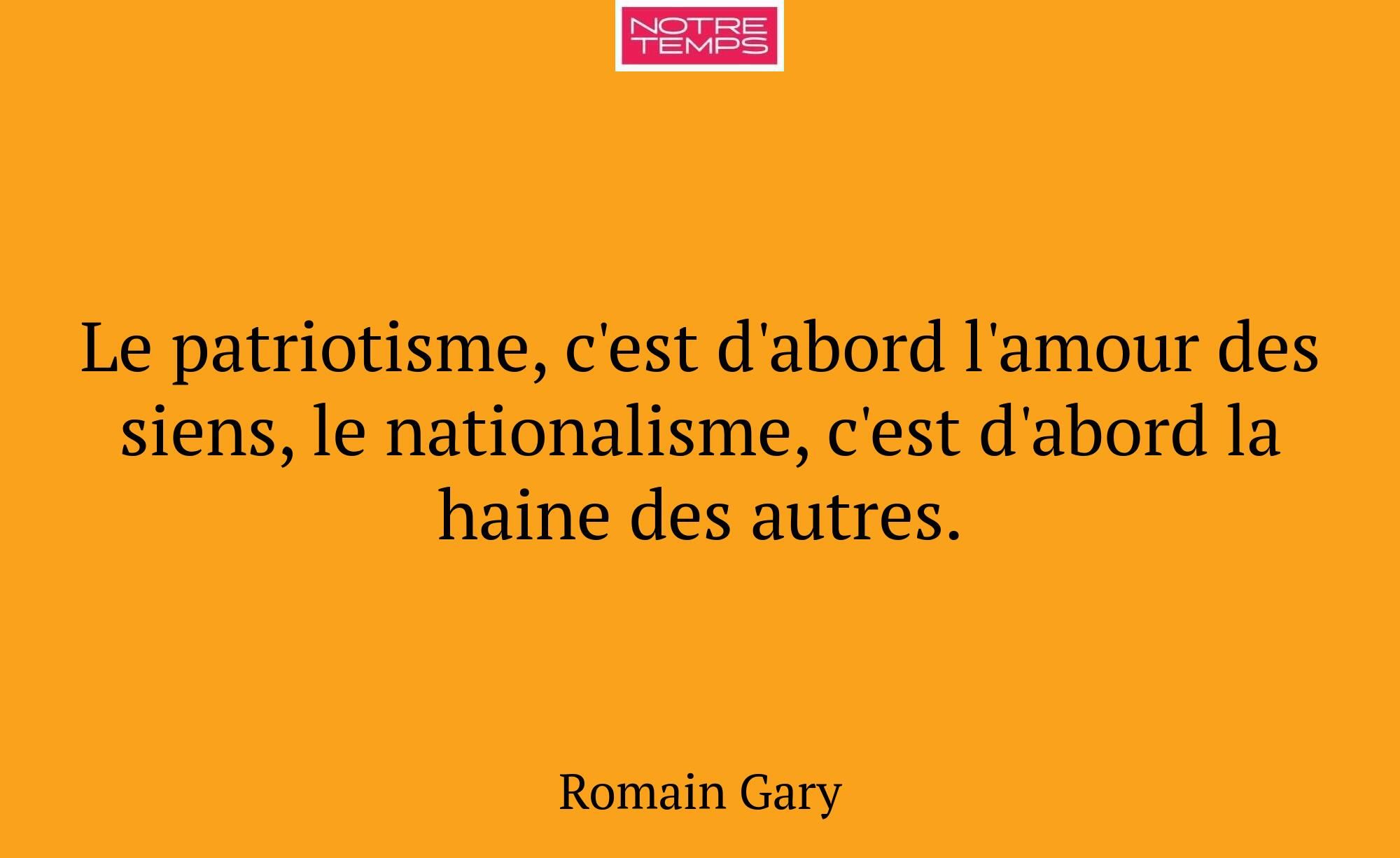 Le patriotisme, c'est d'abord l'amour des siens, l...