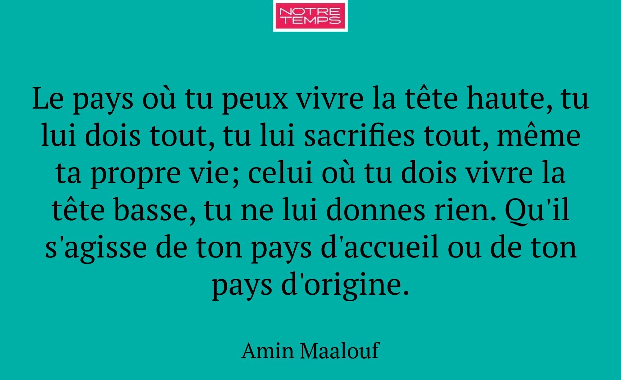 Le pays où tu peux vivre la tête haute, tu lui doi...