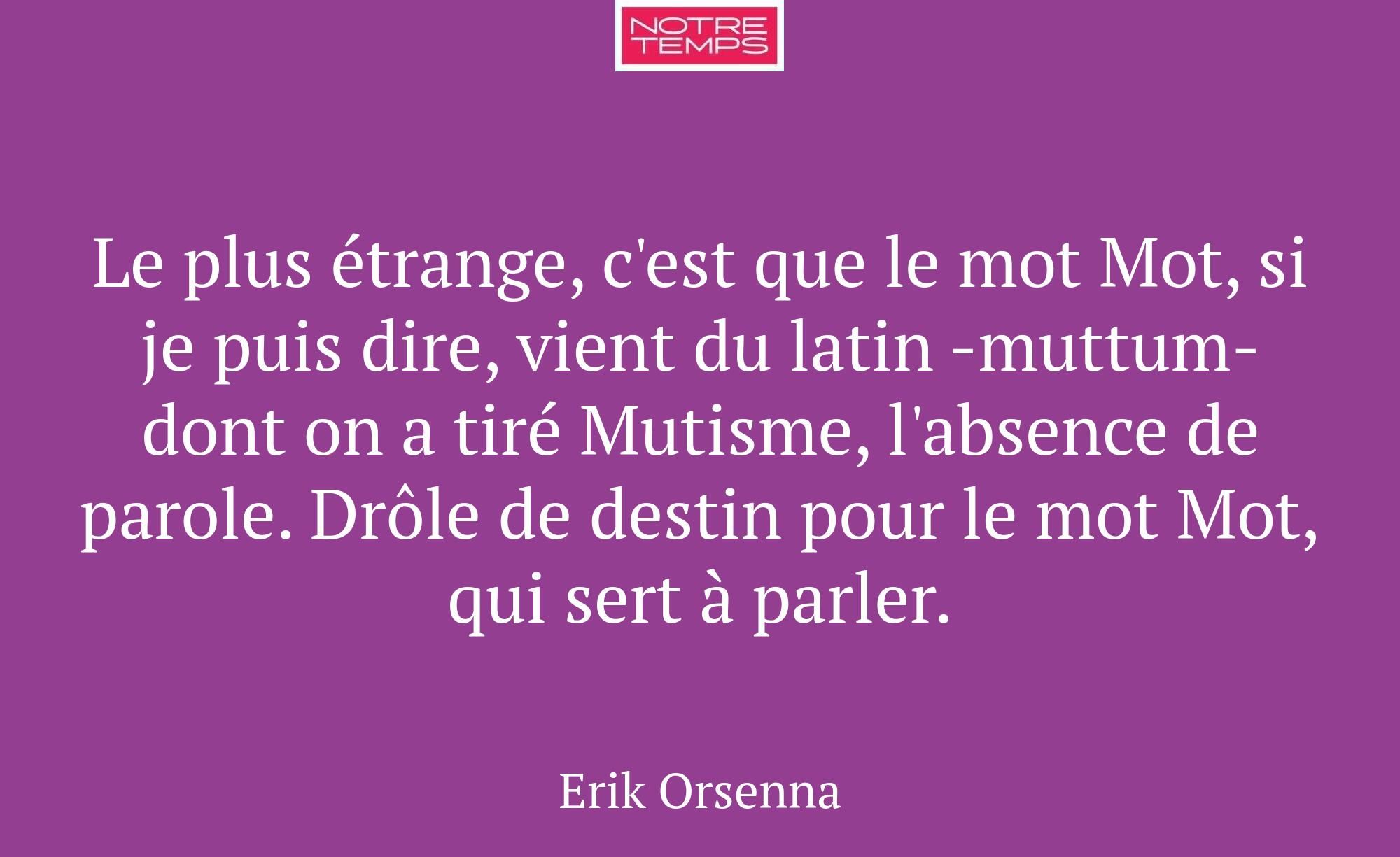 Le plus étrange, c'est que le mot Mot, si je puis...