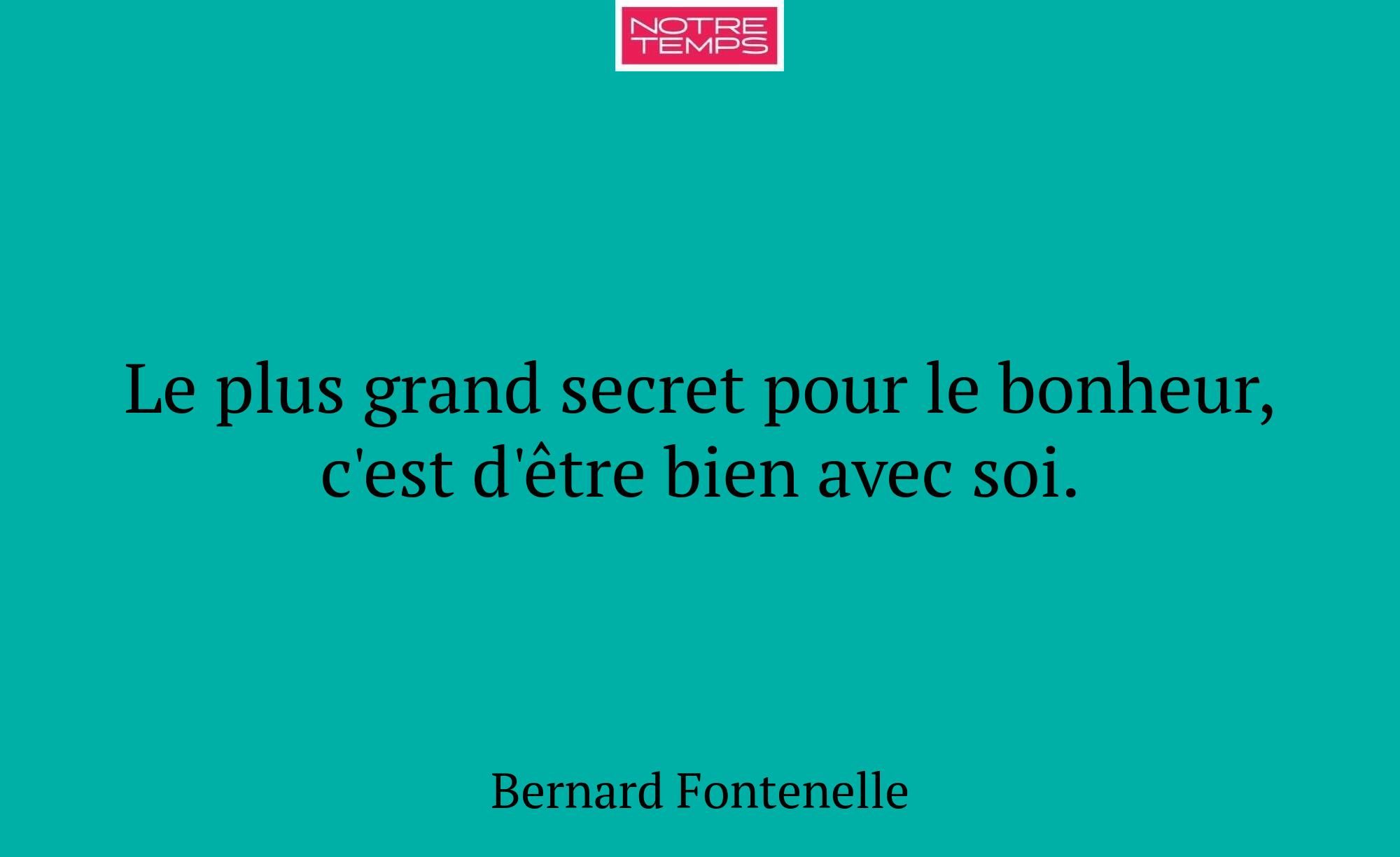 Le plus grand secret pour le bonheur, c'est d'être...