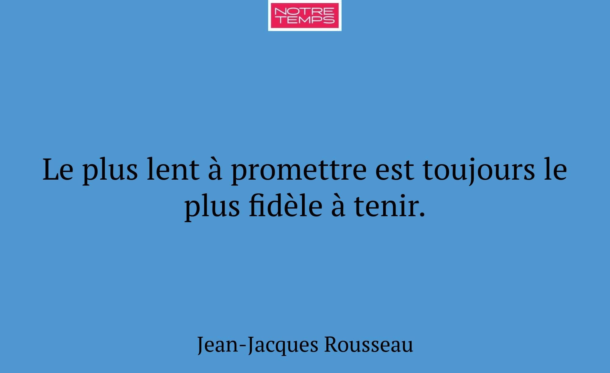 Le plus lent à promettre est toujours le plus fidè...