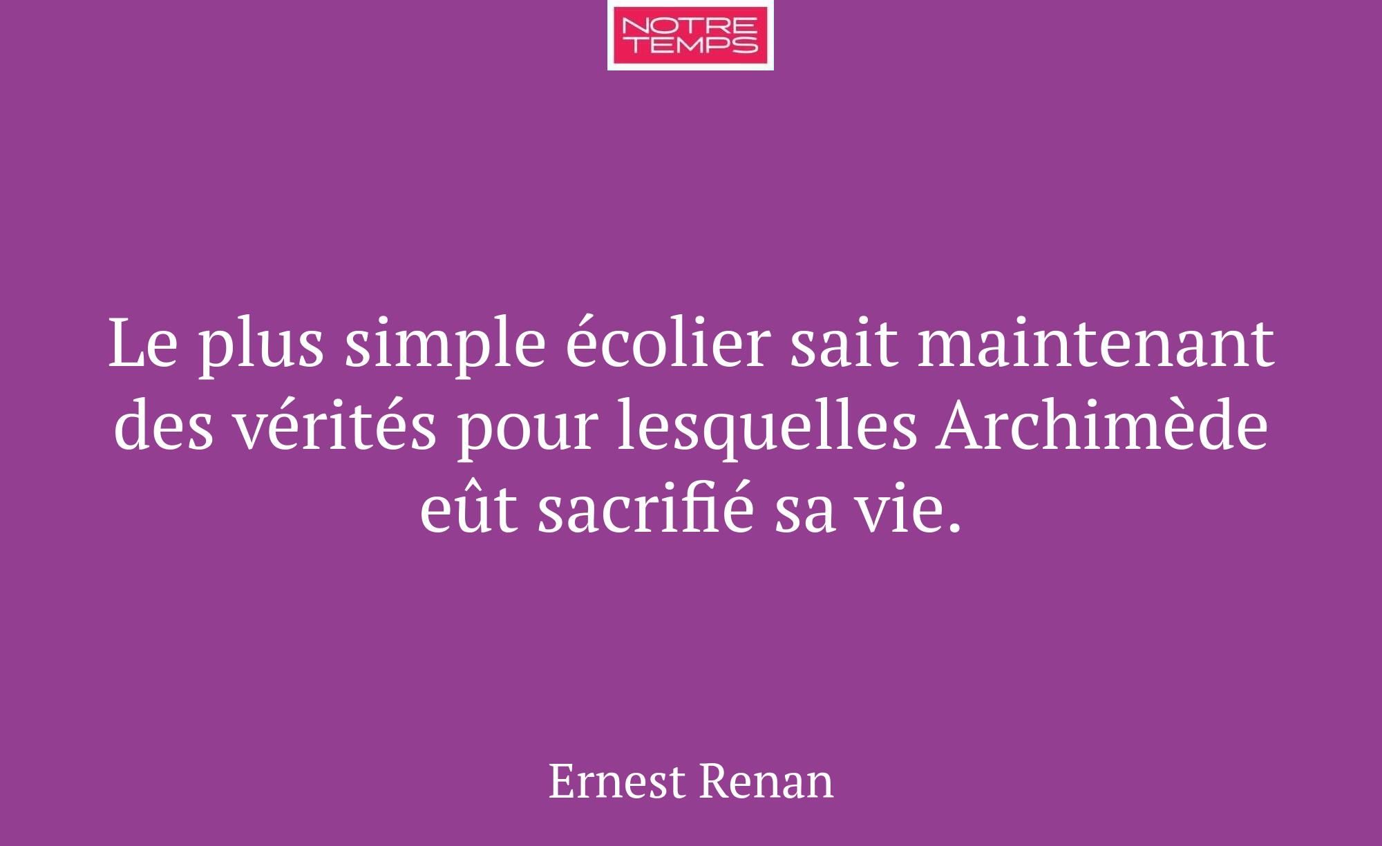 Le plus simple écolier sait maintenant des vérités...