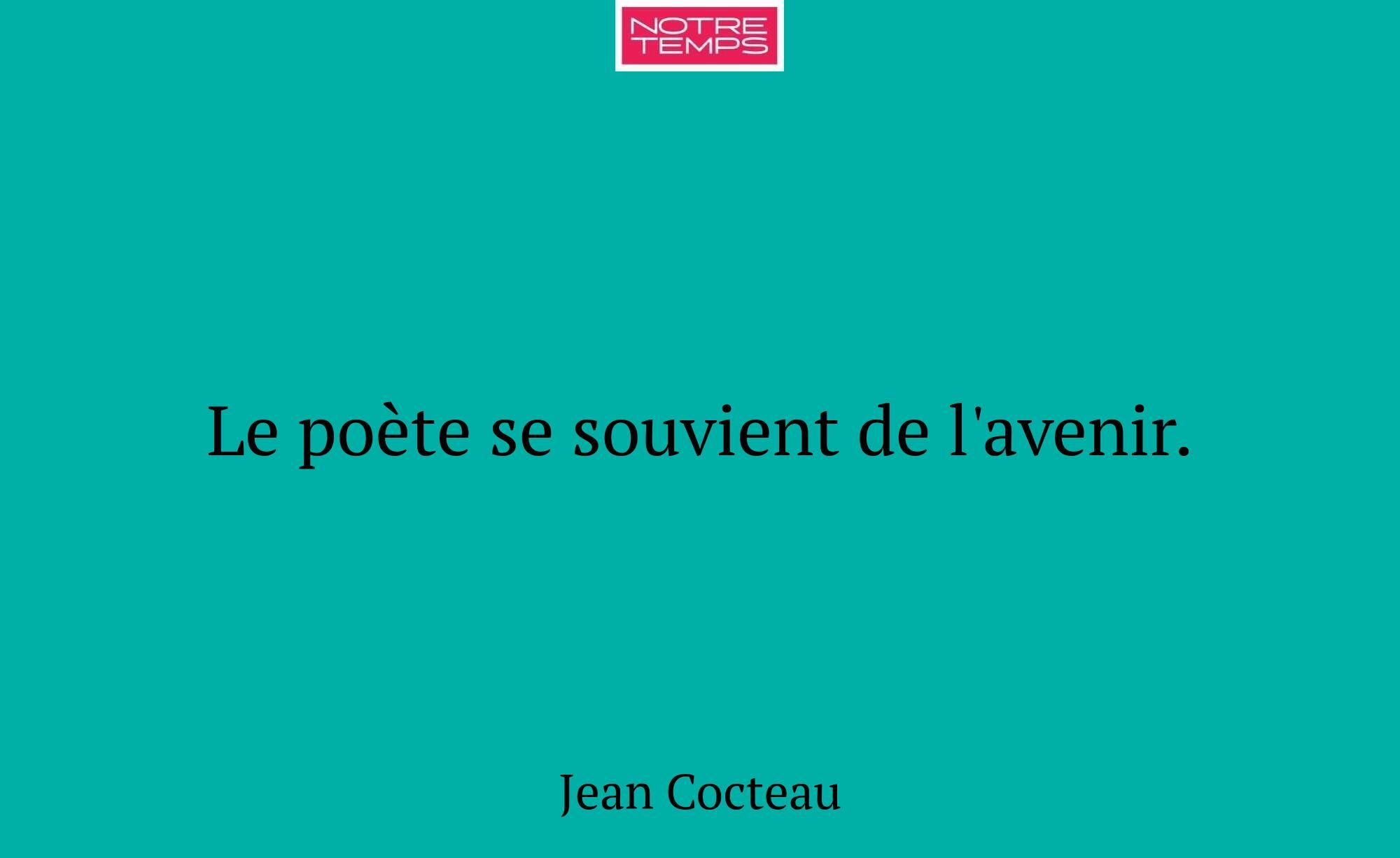 Le poète se souvient de l'avenir.