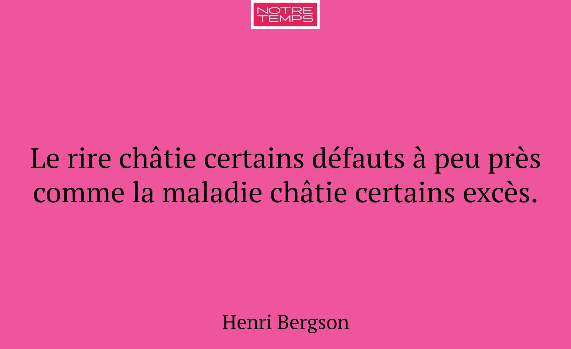 Le rire châtie certains défauts à peu près comme l...