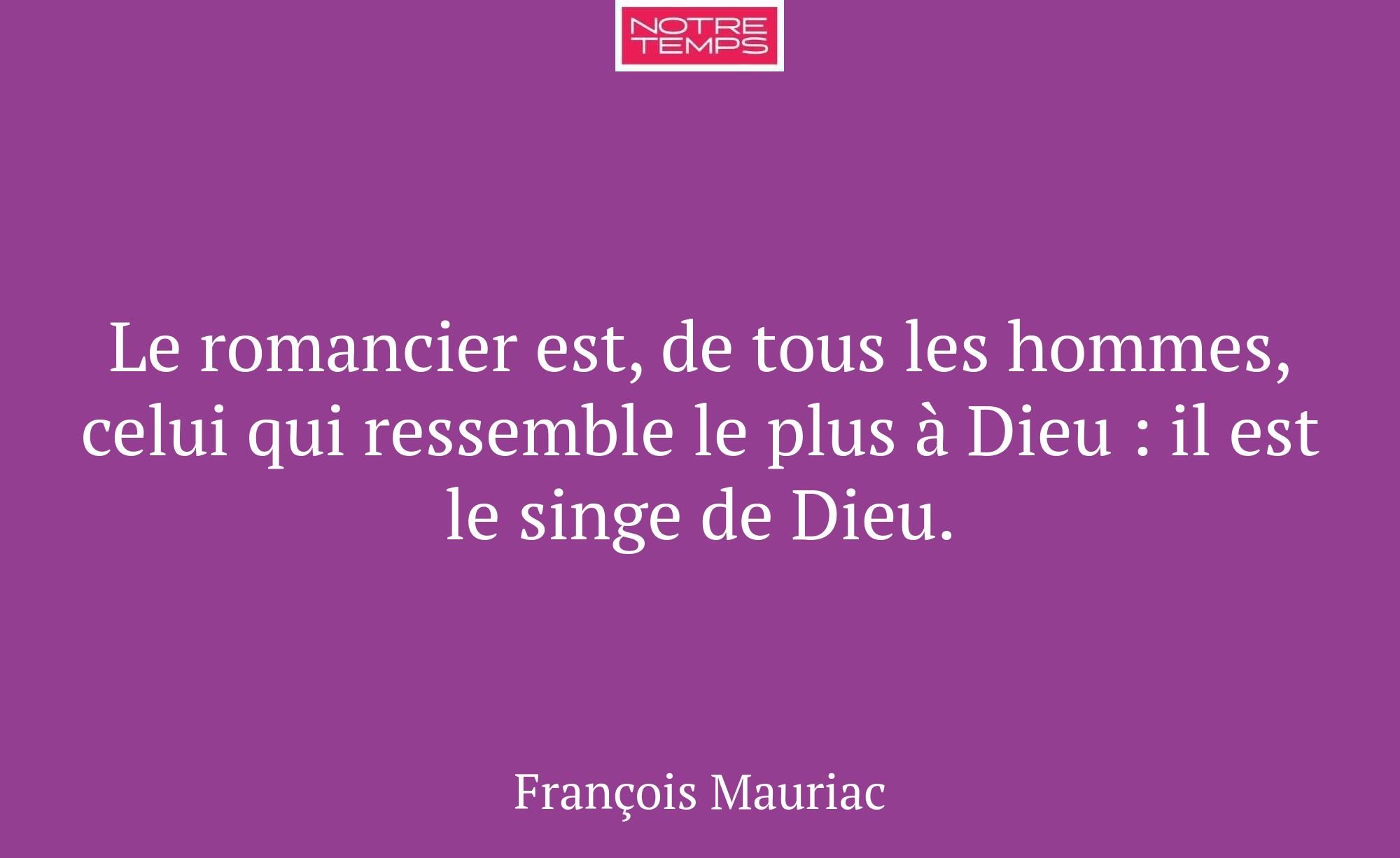 Le romancier est, de tous les hommes, celui qui re...