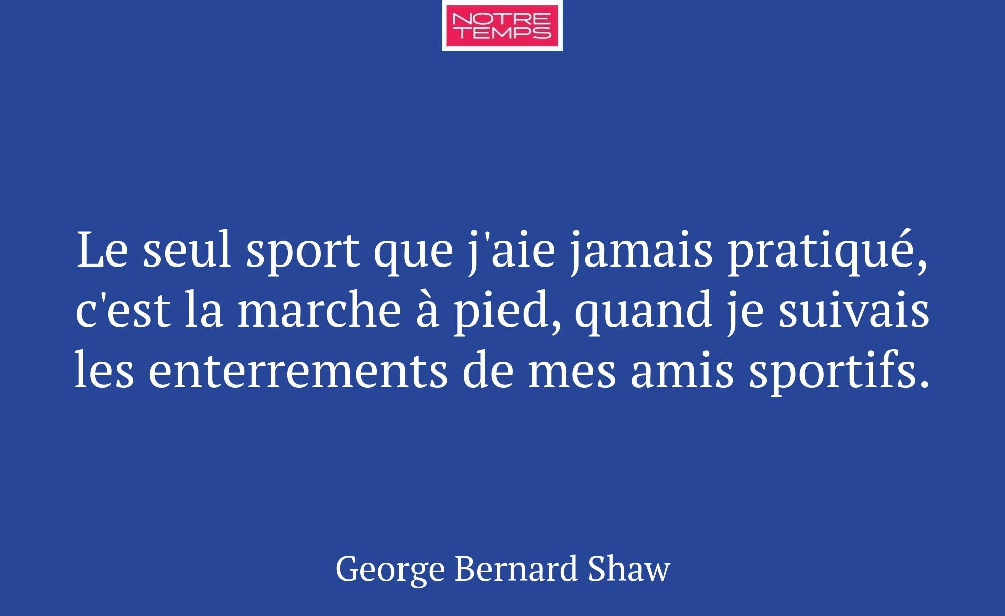 Le seul sport que j'aie jamais pratiqué, c'est la...