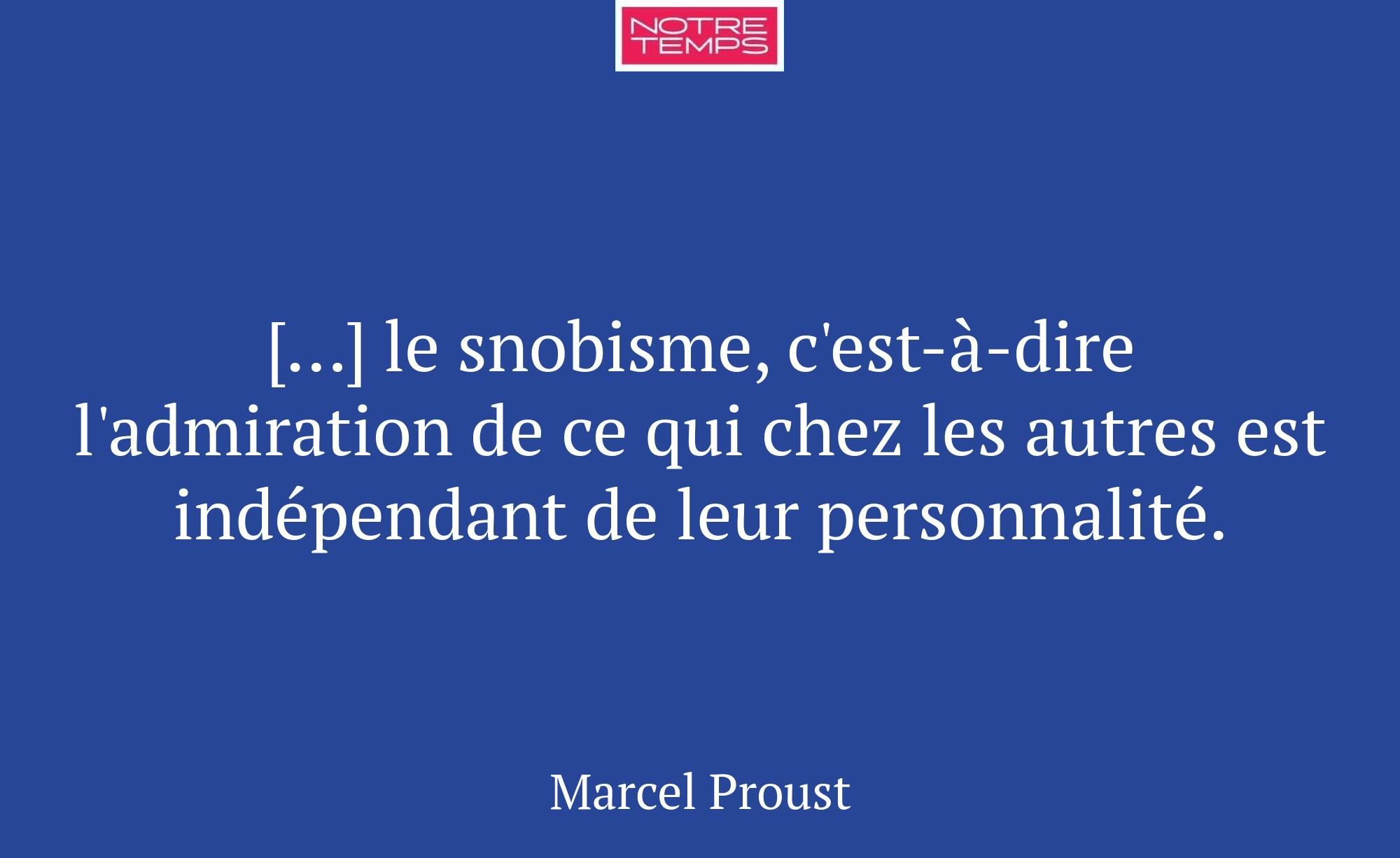 […] le snobisme, c'est-à-dire l'admiration de ce q...