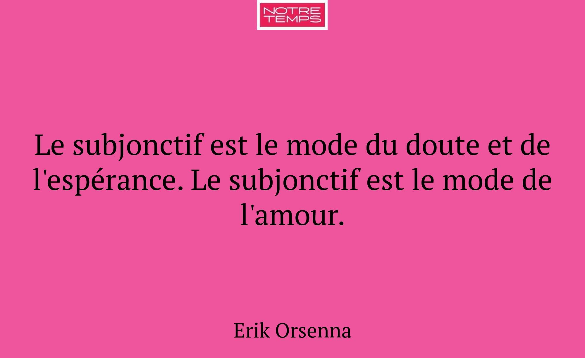 Le subjonctif est le mode du doute et de l'espéran...