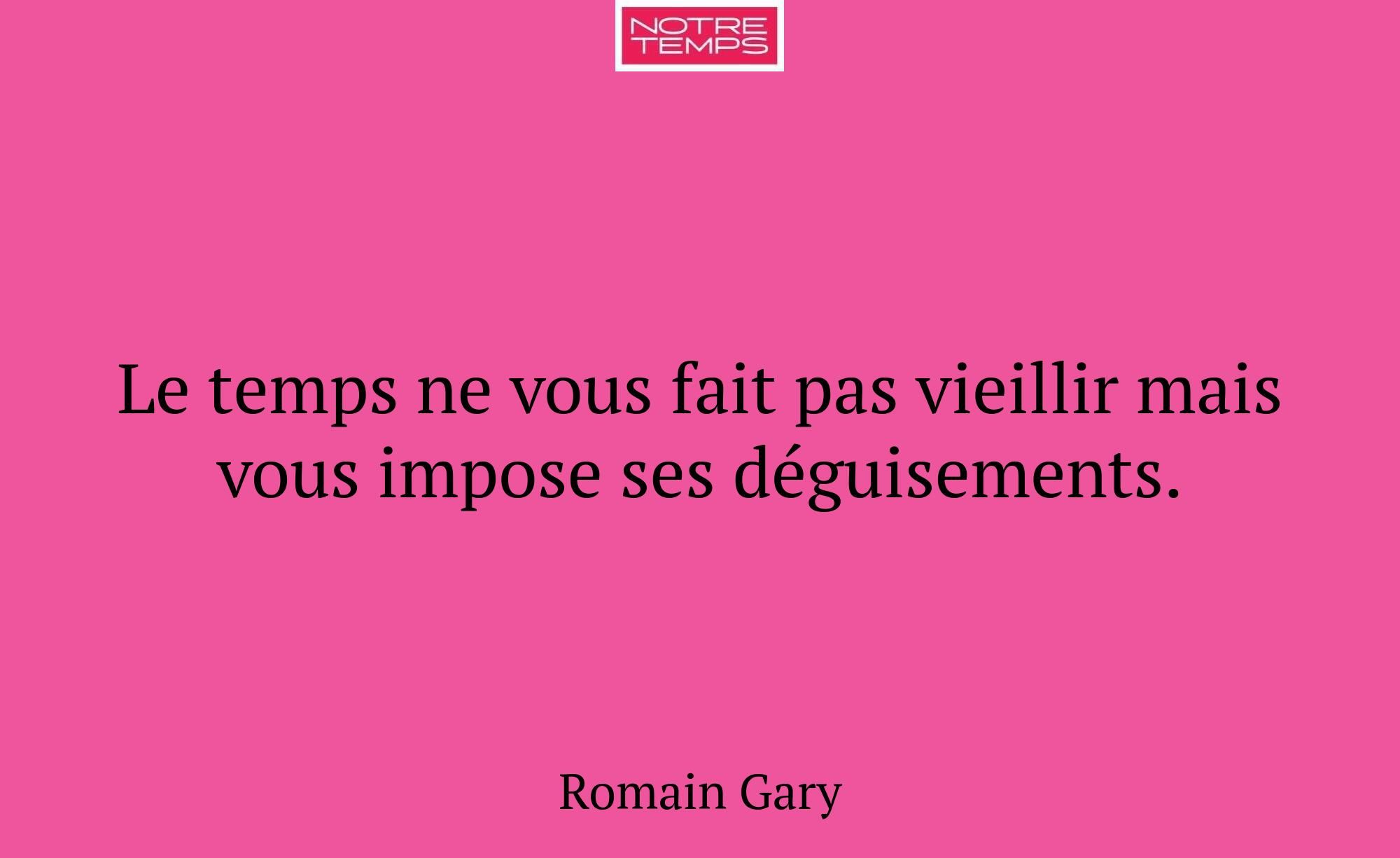 Le temps ne vous fait pas vieillir mais vous impos...