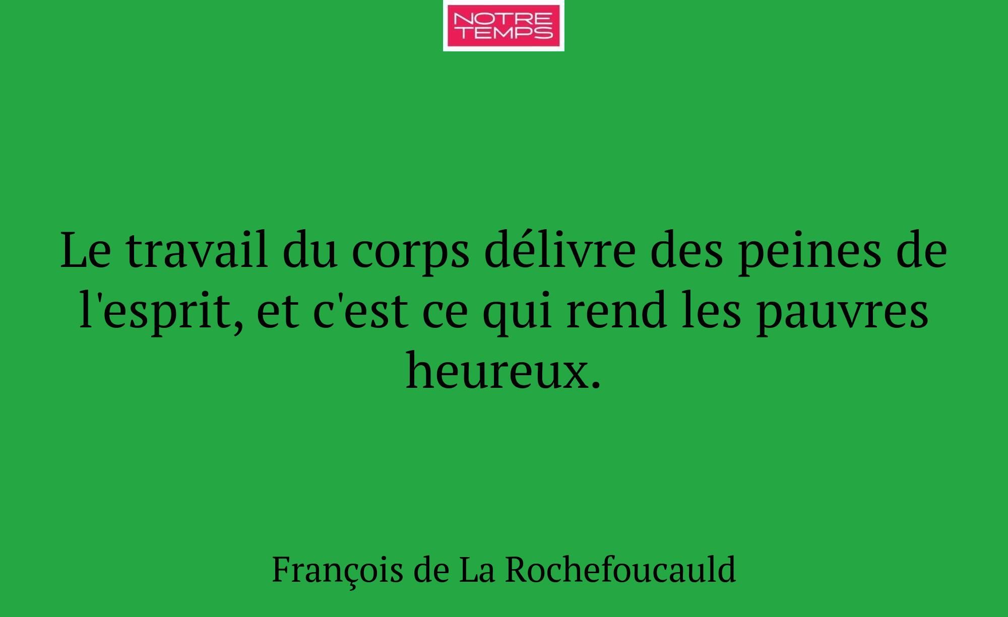 Le travail du corps délivre des peines de l'esprit...
