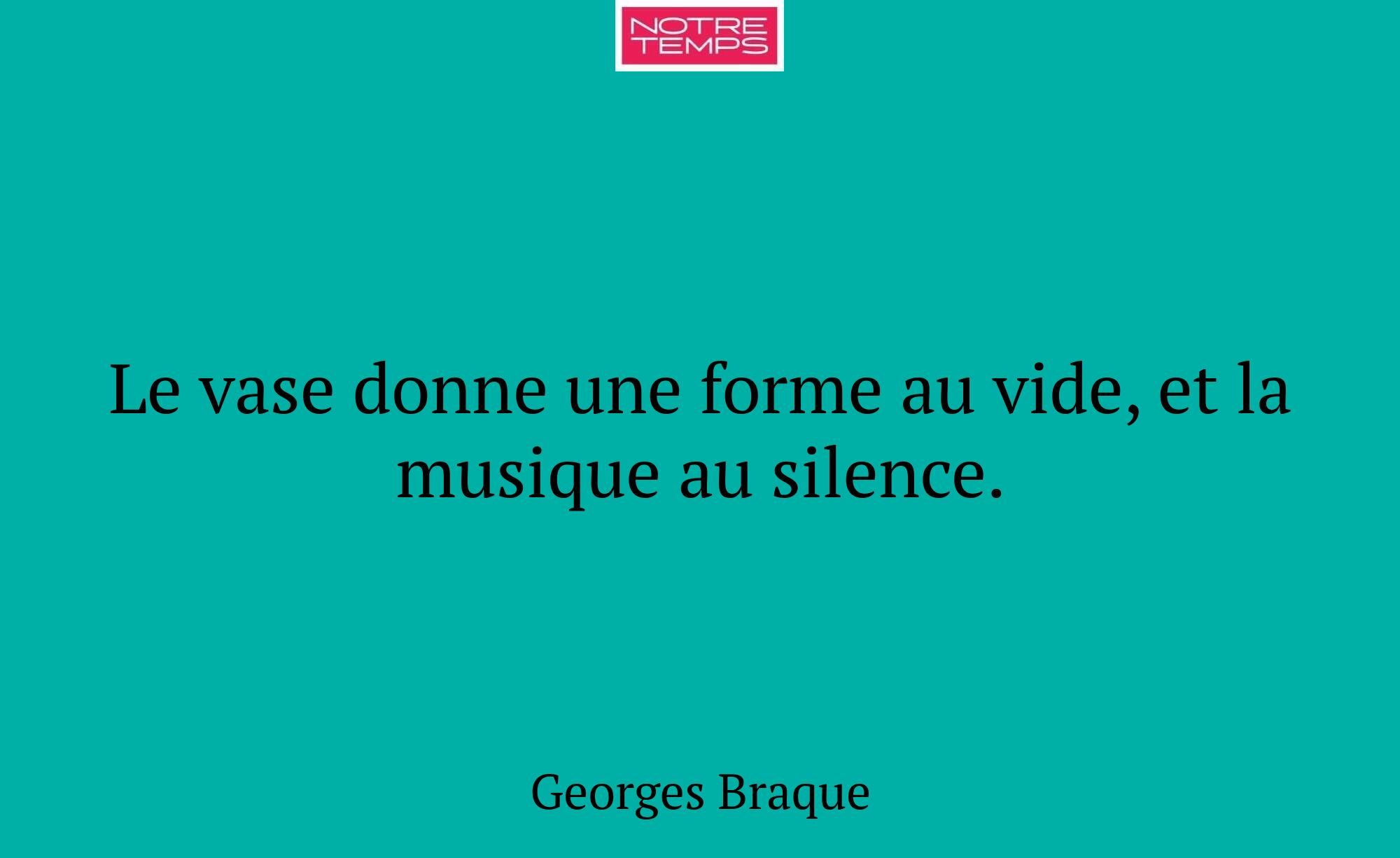 Le vase donne une forme au vide, et la musique au...