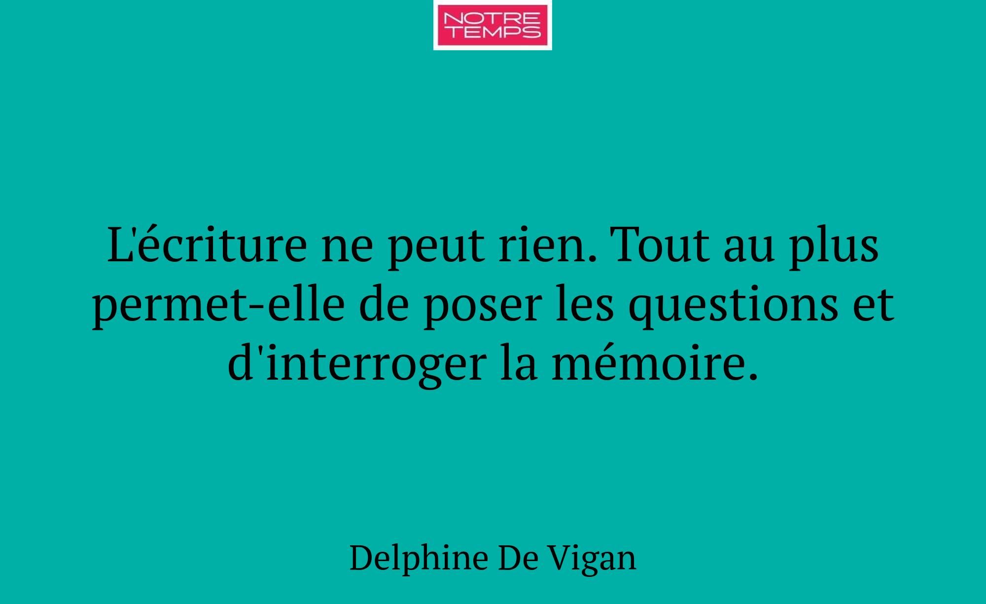 L'écriture ne peut rien. Tout au plus permet-elle...