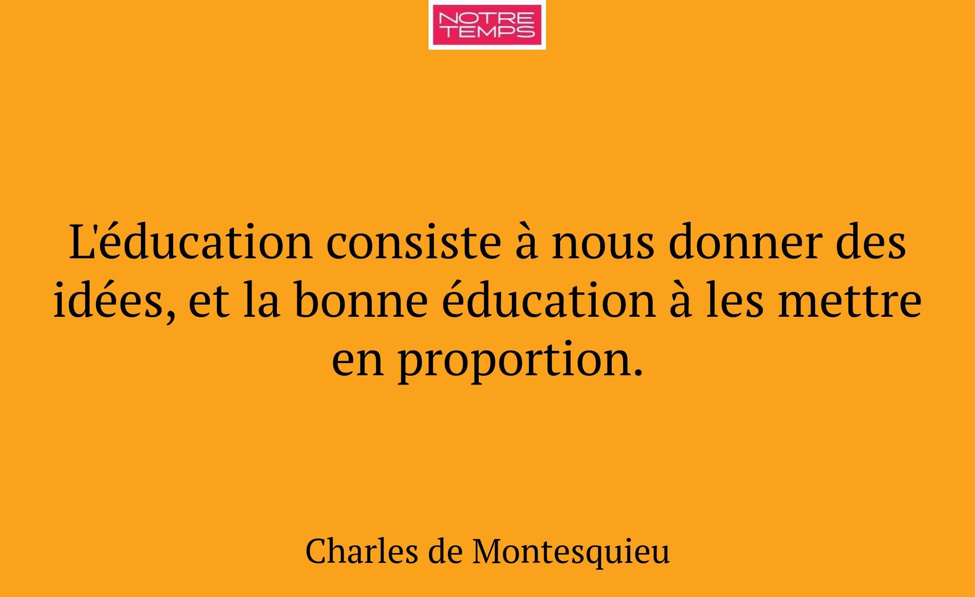 L'éducation consiste à nous donner des idées, et l...